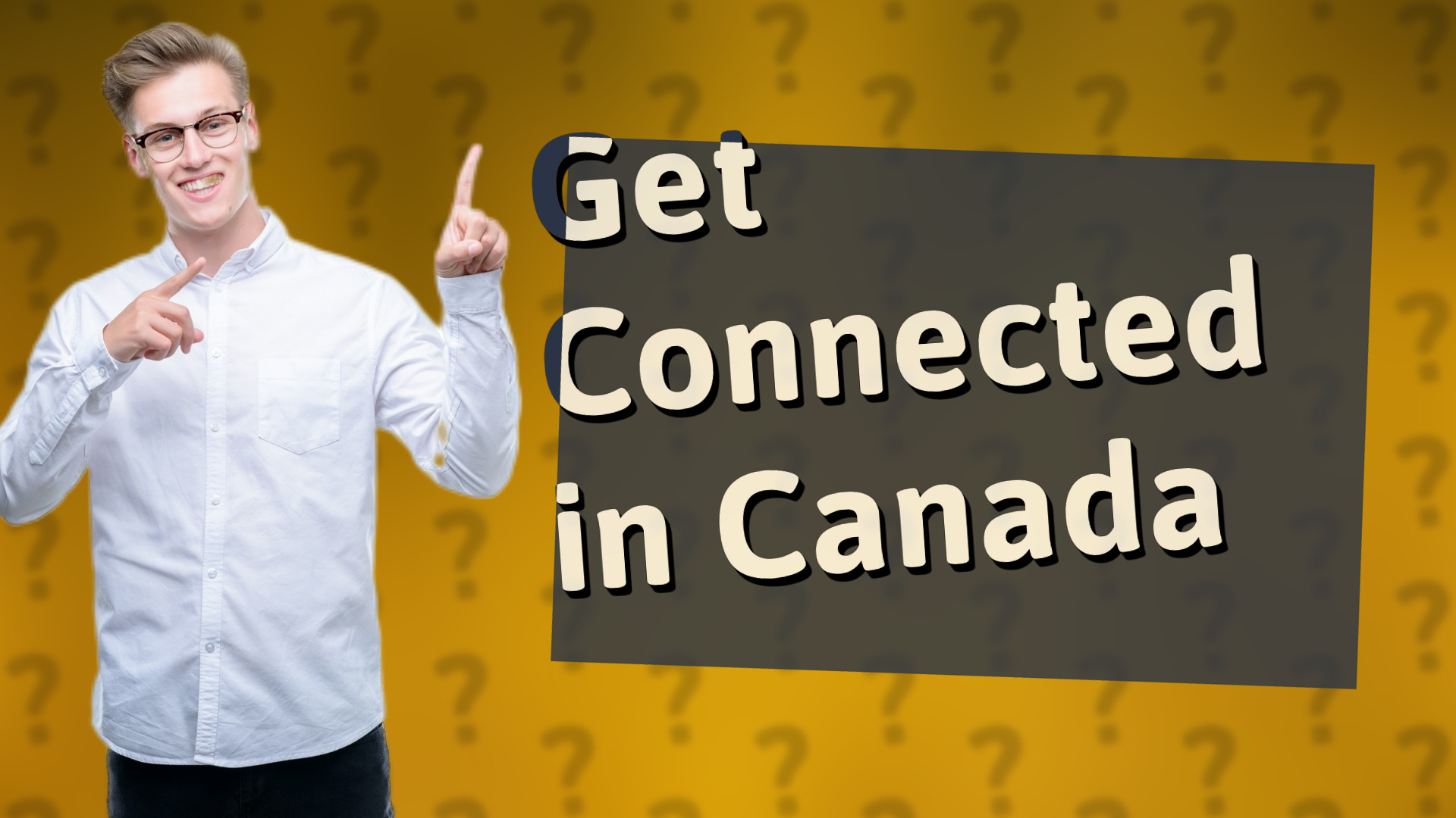Get Connected in Canada
