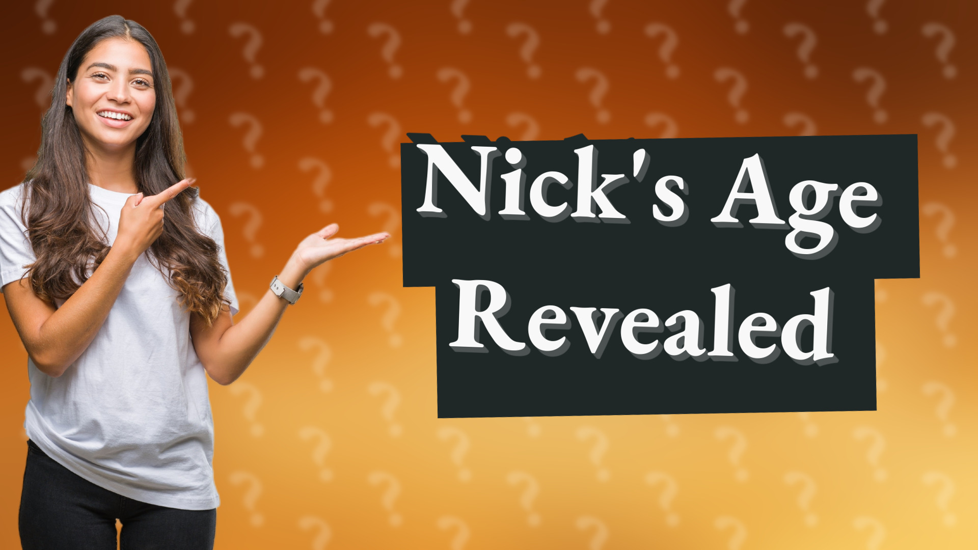 Nick's Age Revealed