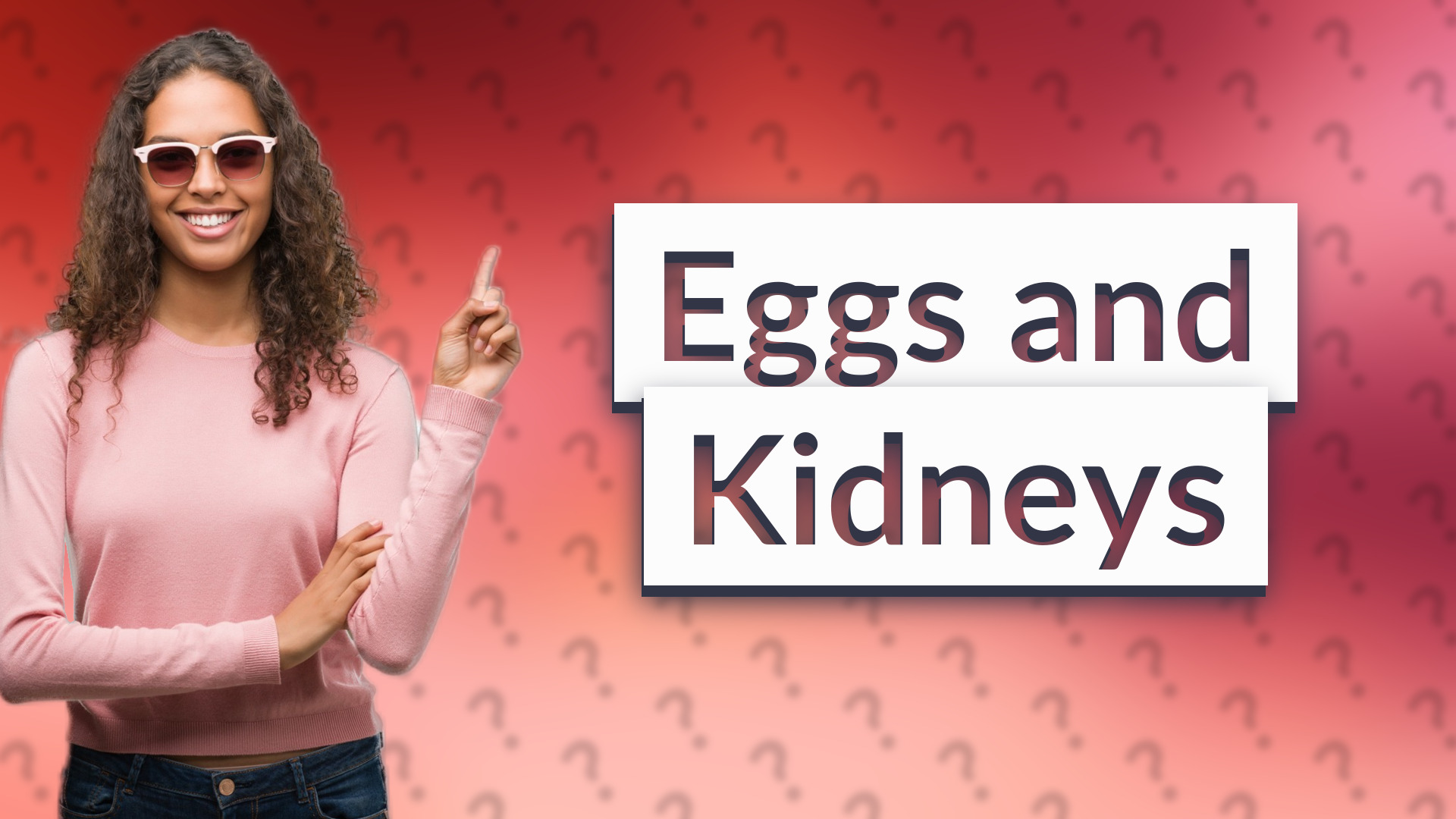 Eggs and Kidneys