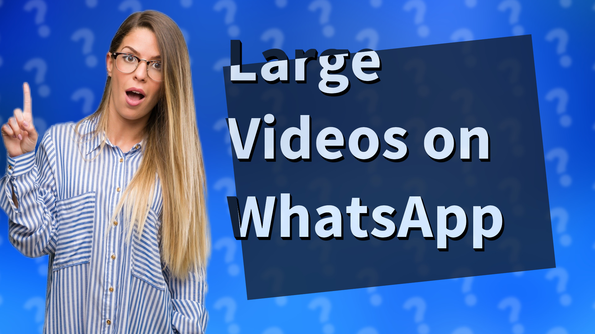 Large Videos on WhatsApp