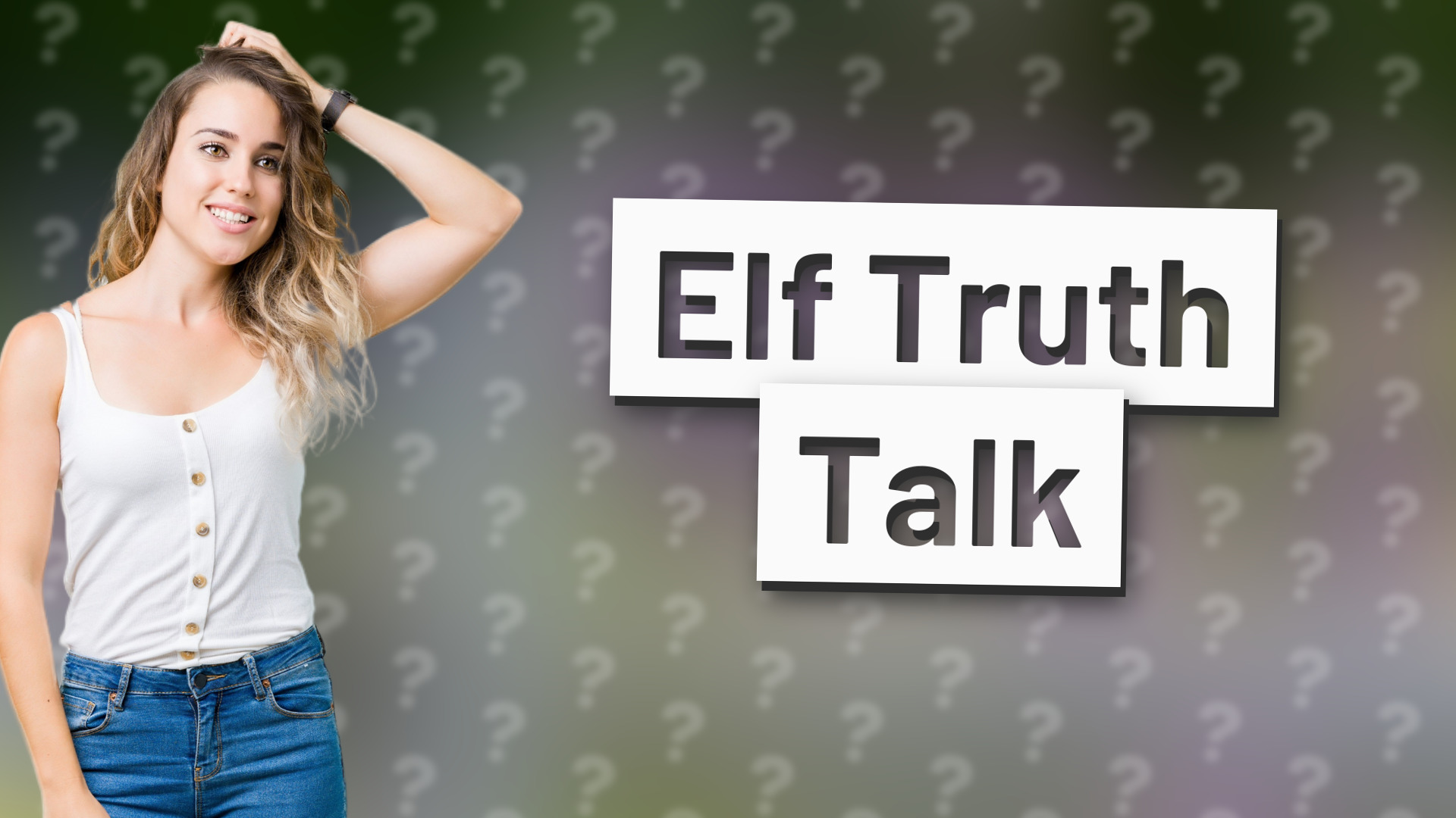 Elf Truth Talk