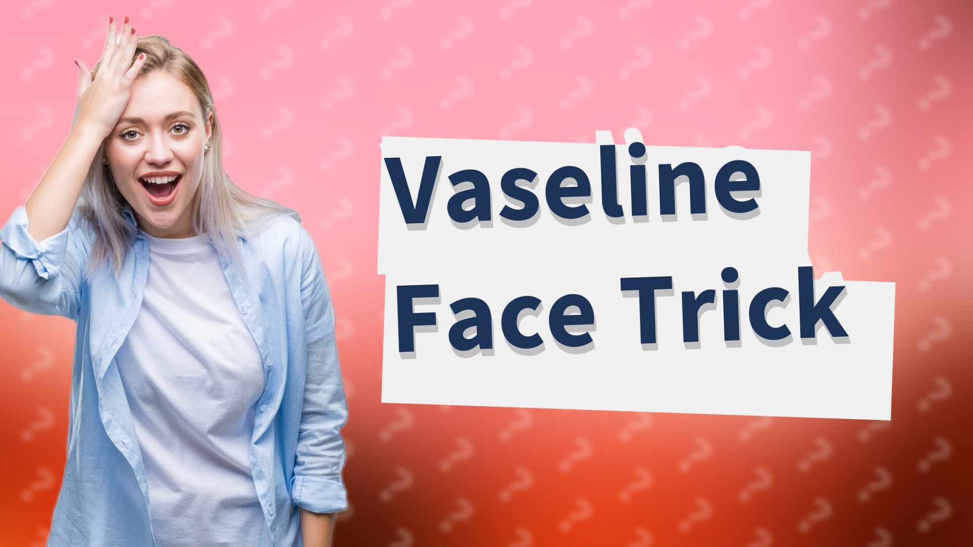 Vaseline Face Trick