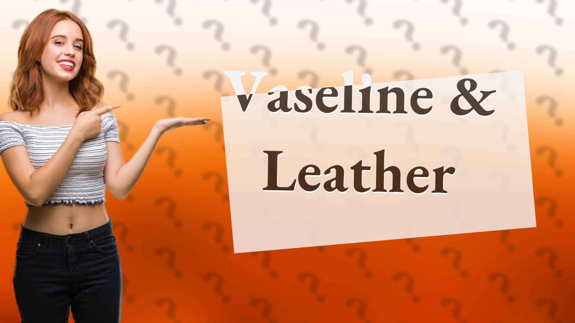 Vaseline & Leather