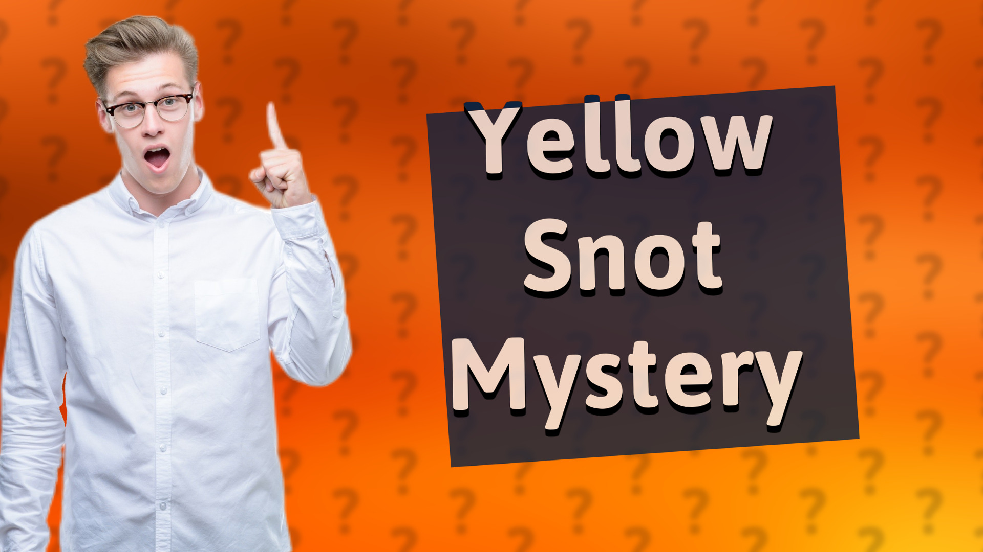 Yellow Snot Mystery