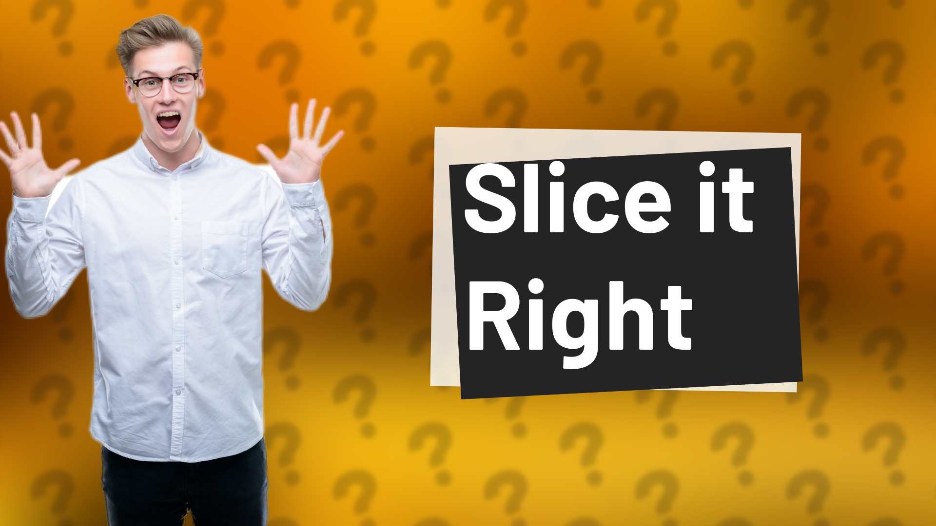 Slice it Right