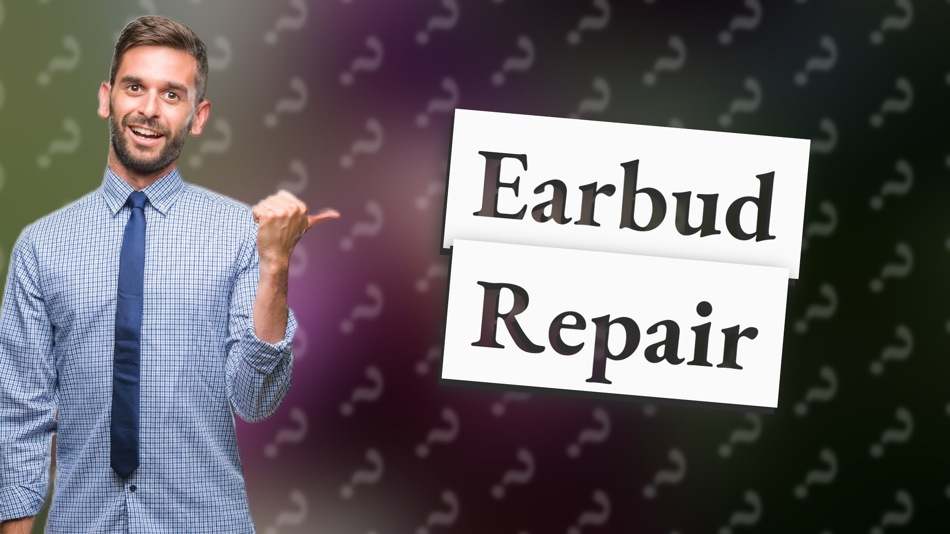 Earbud Repair