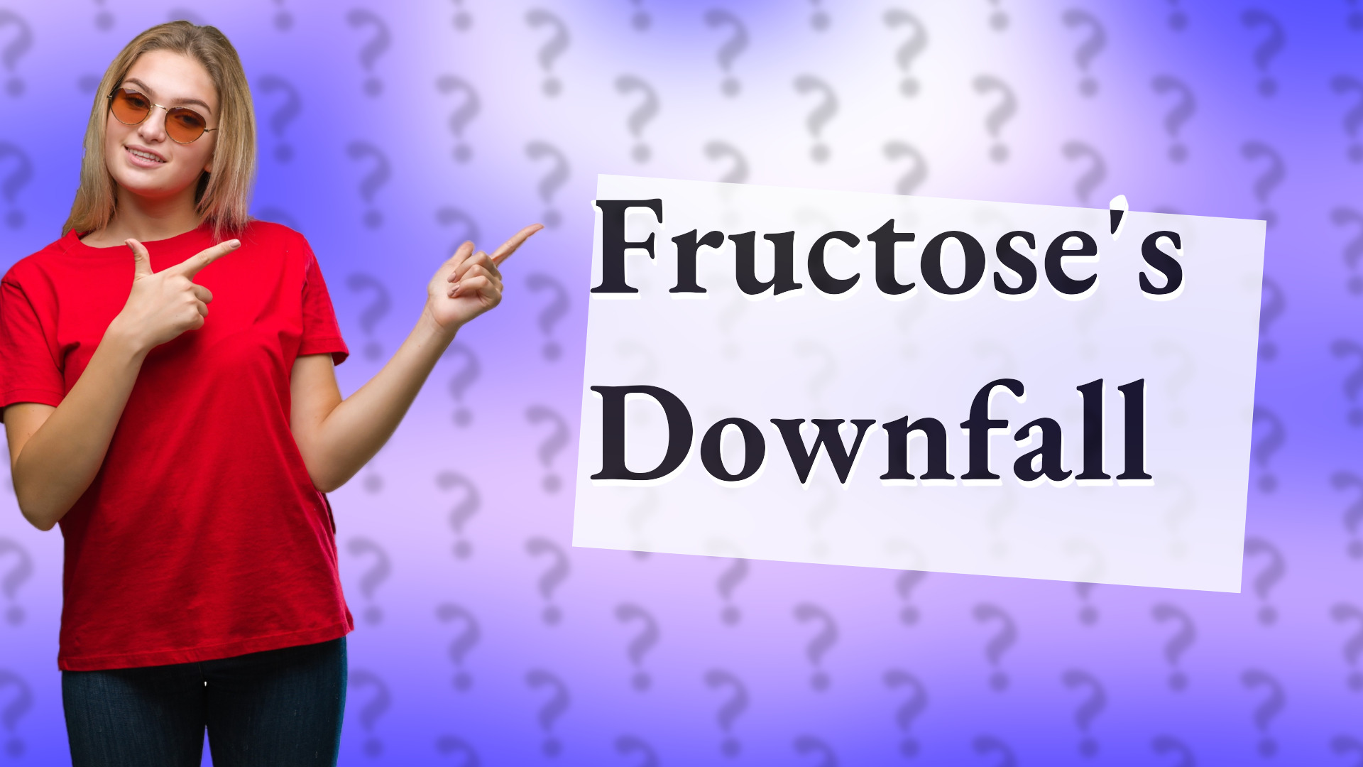 Fructose's Downfall