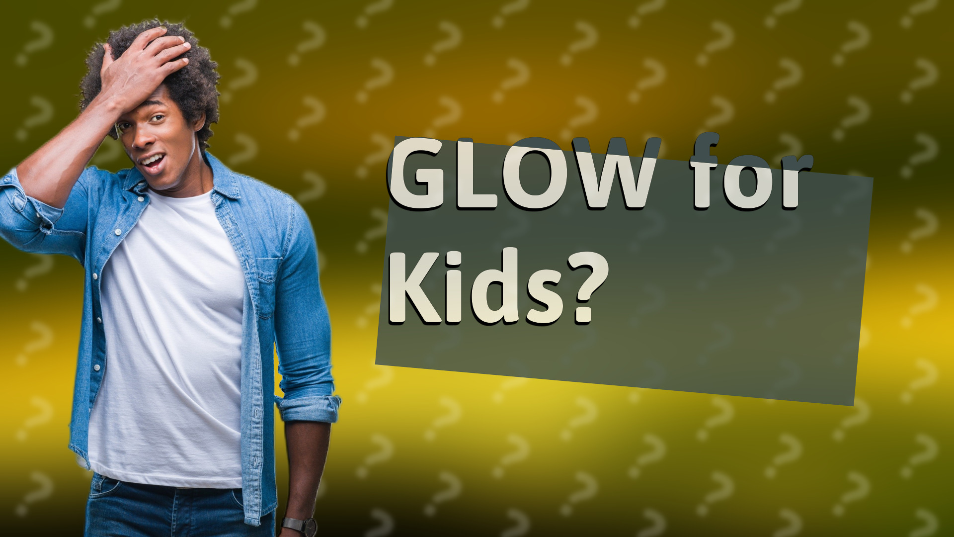 GLOW for Kids?