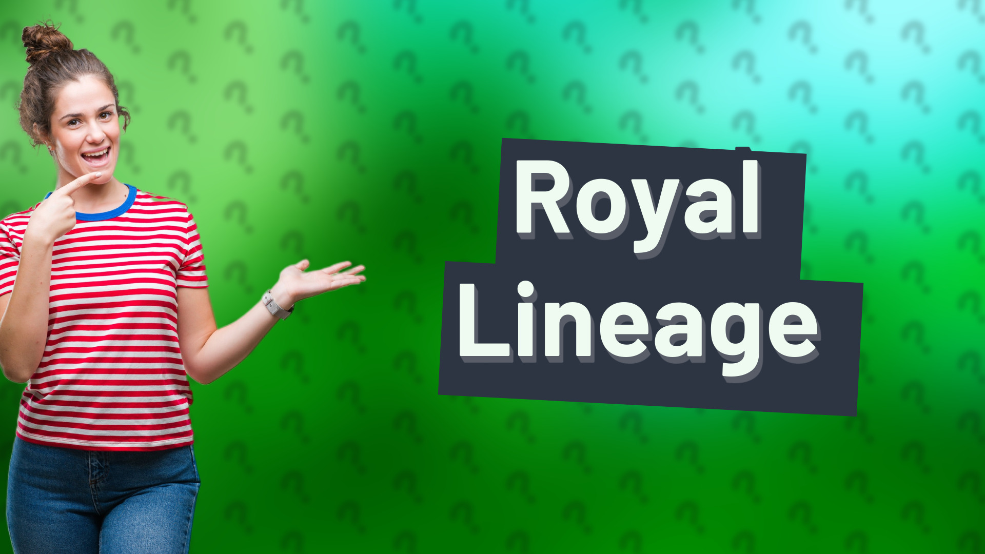 Royal Lineage
