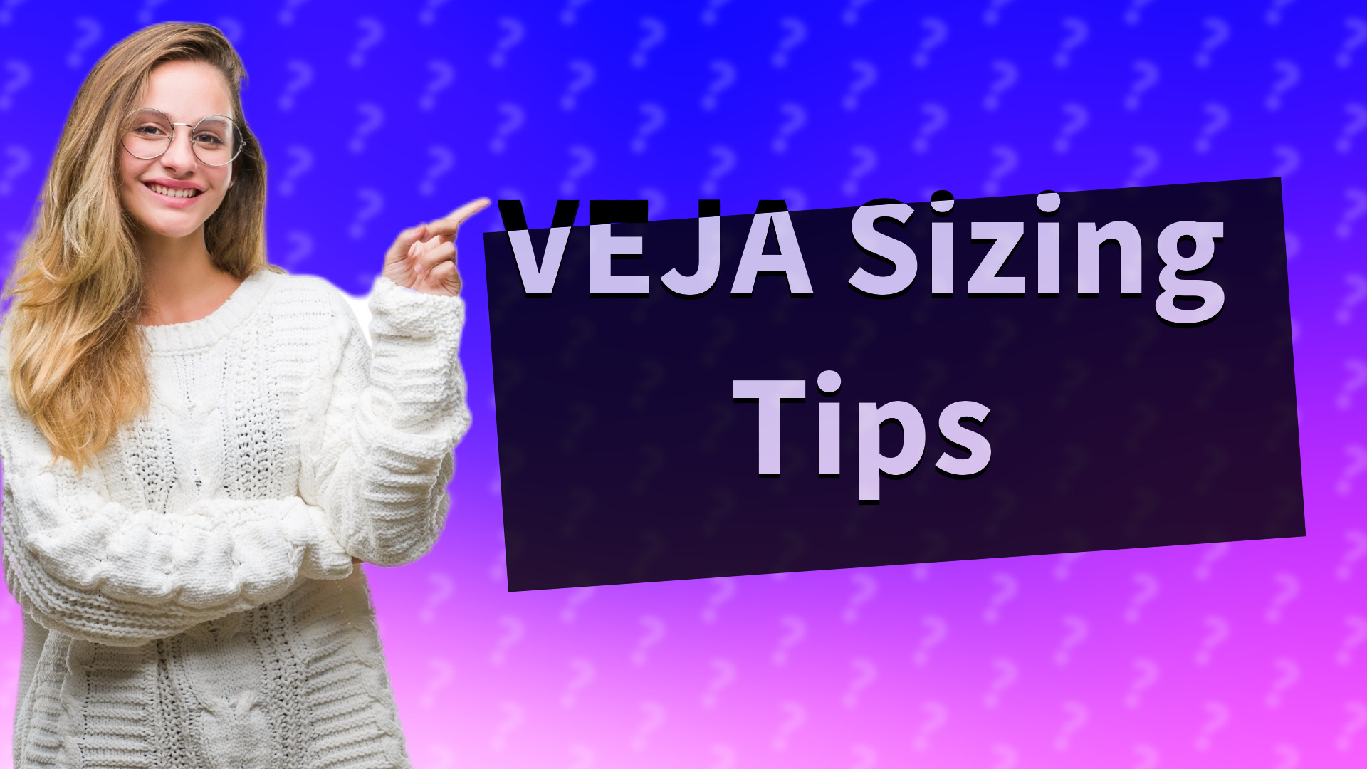 VEJA Sizing Tips