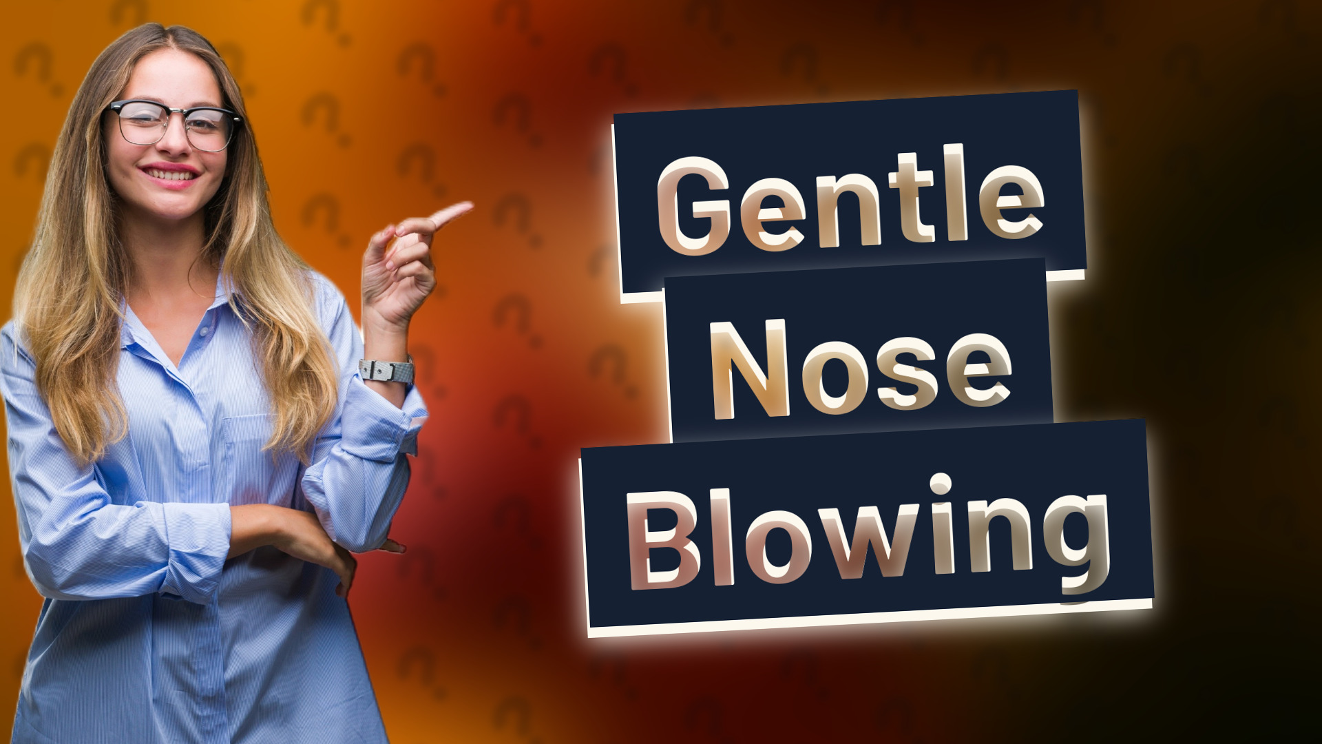 Gentle Nose Blowing