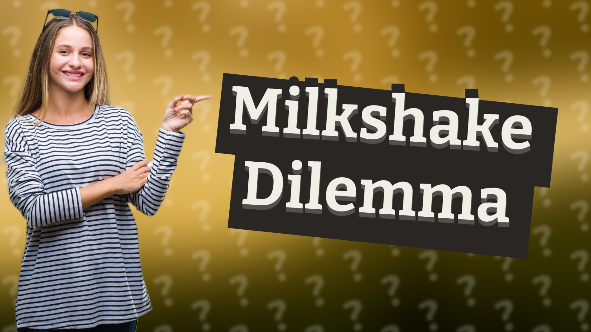 Milkshake Dilemma