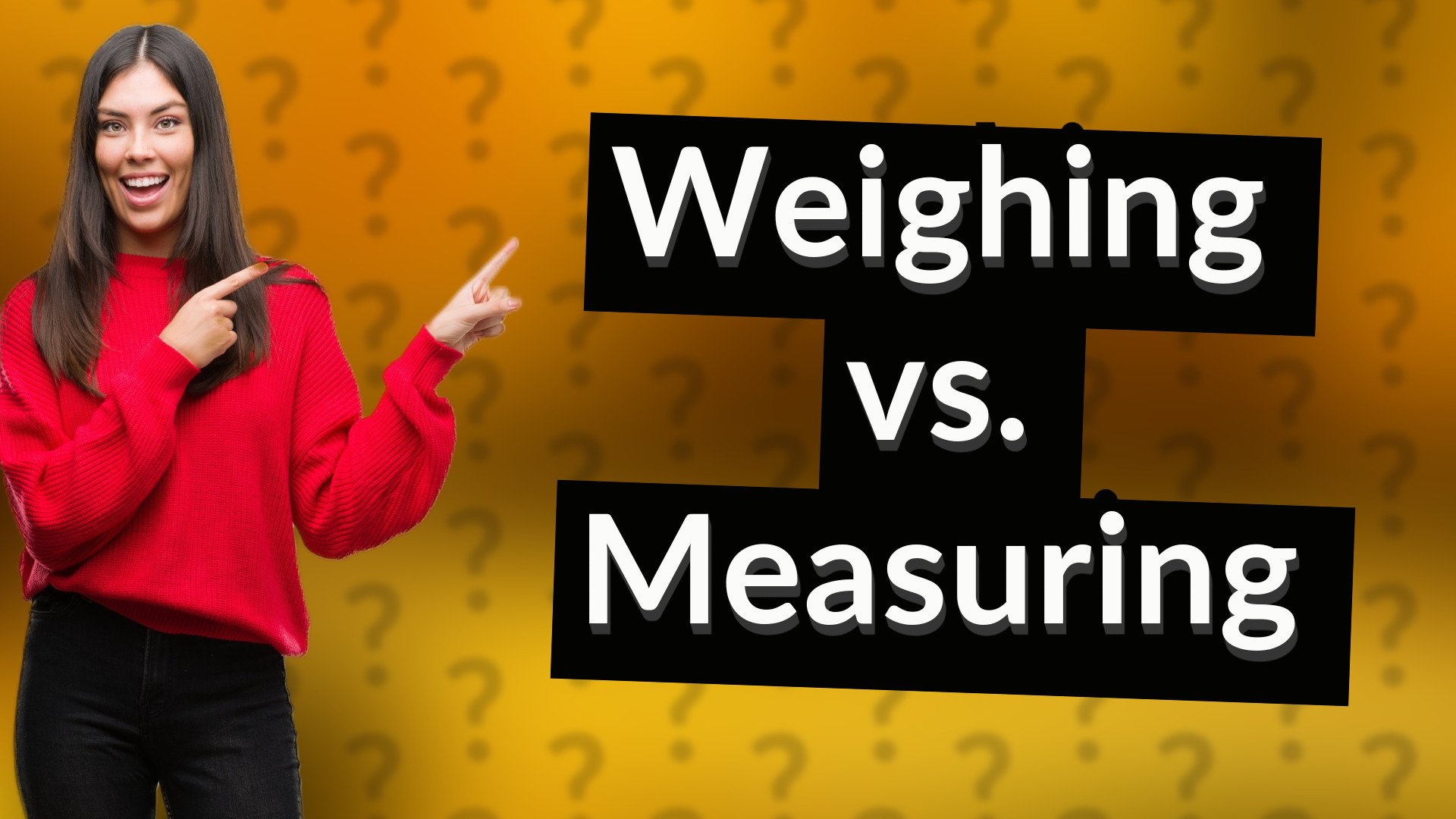 Weighing vs. Measuring