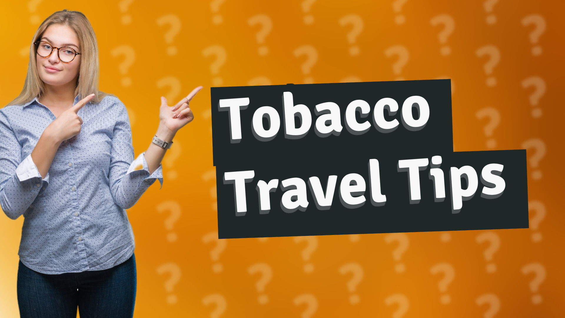 Tobacco Travel Tips