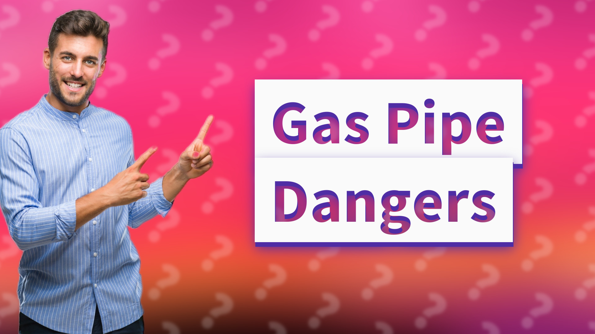 Gas Pipe Dangers