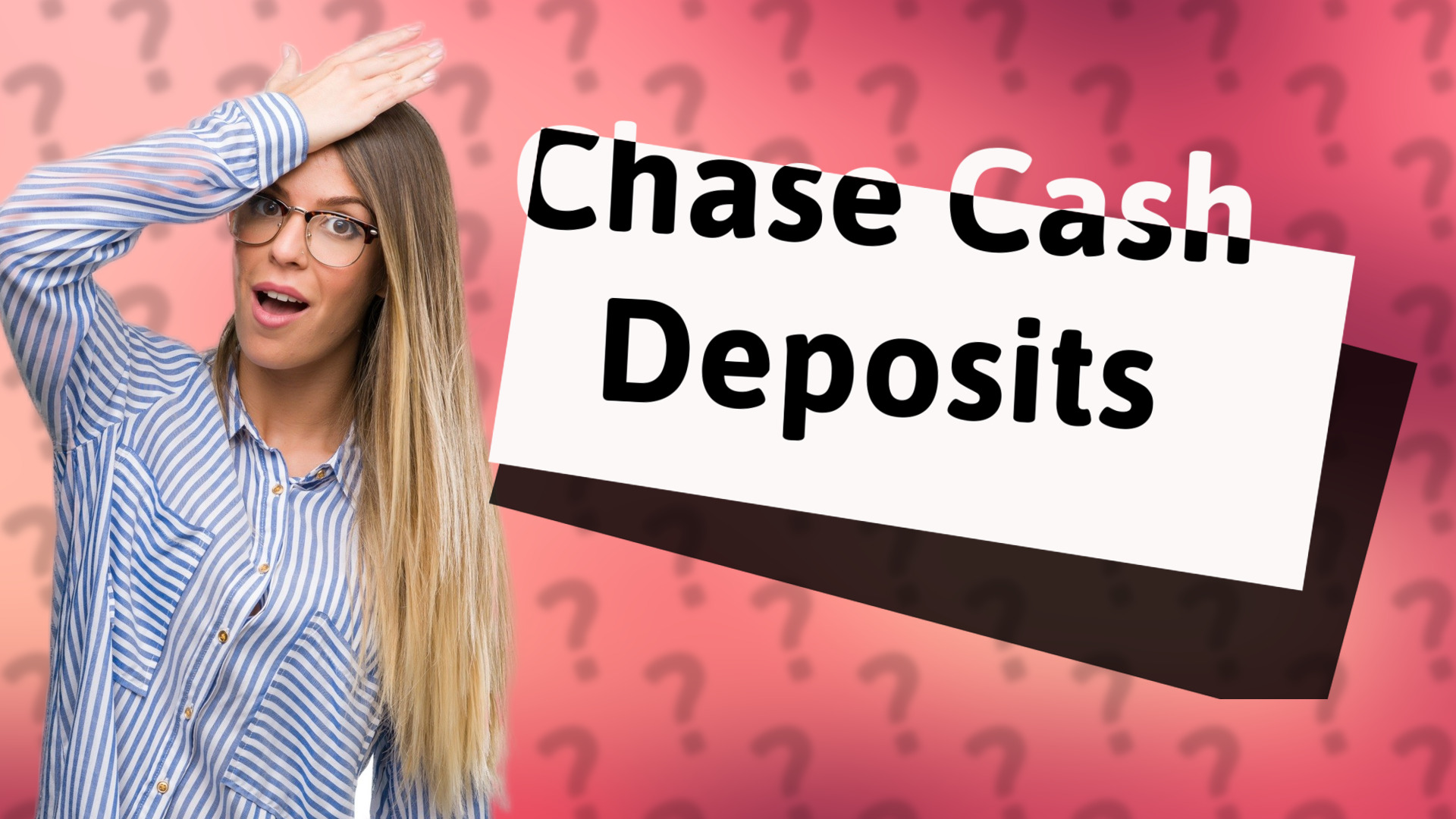 Chase Cash Deposits