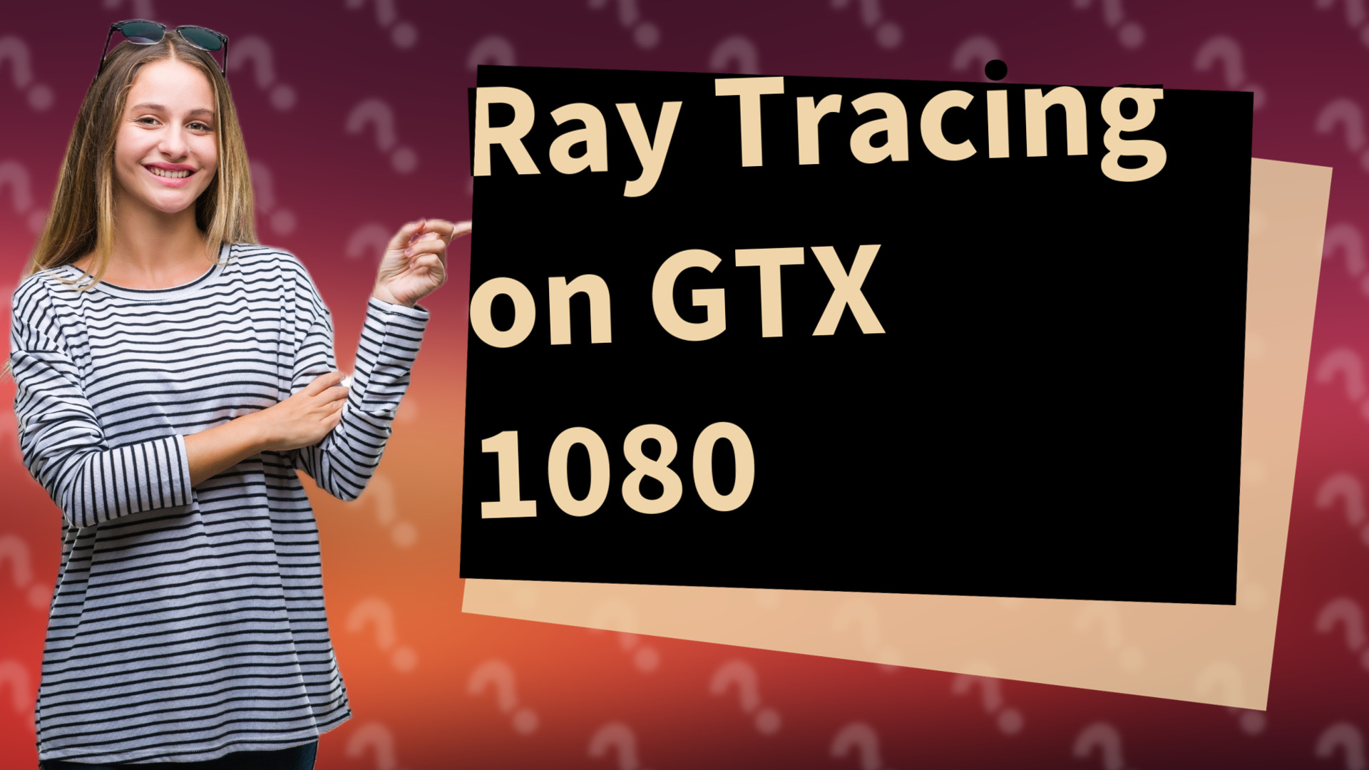 Ray Tracing on GTX 1080