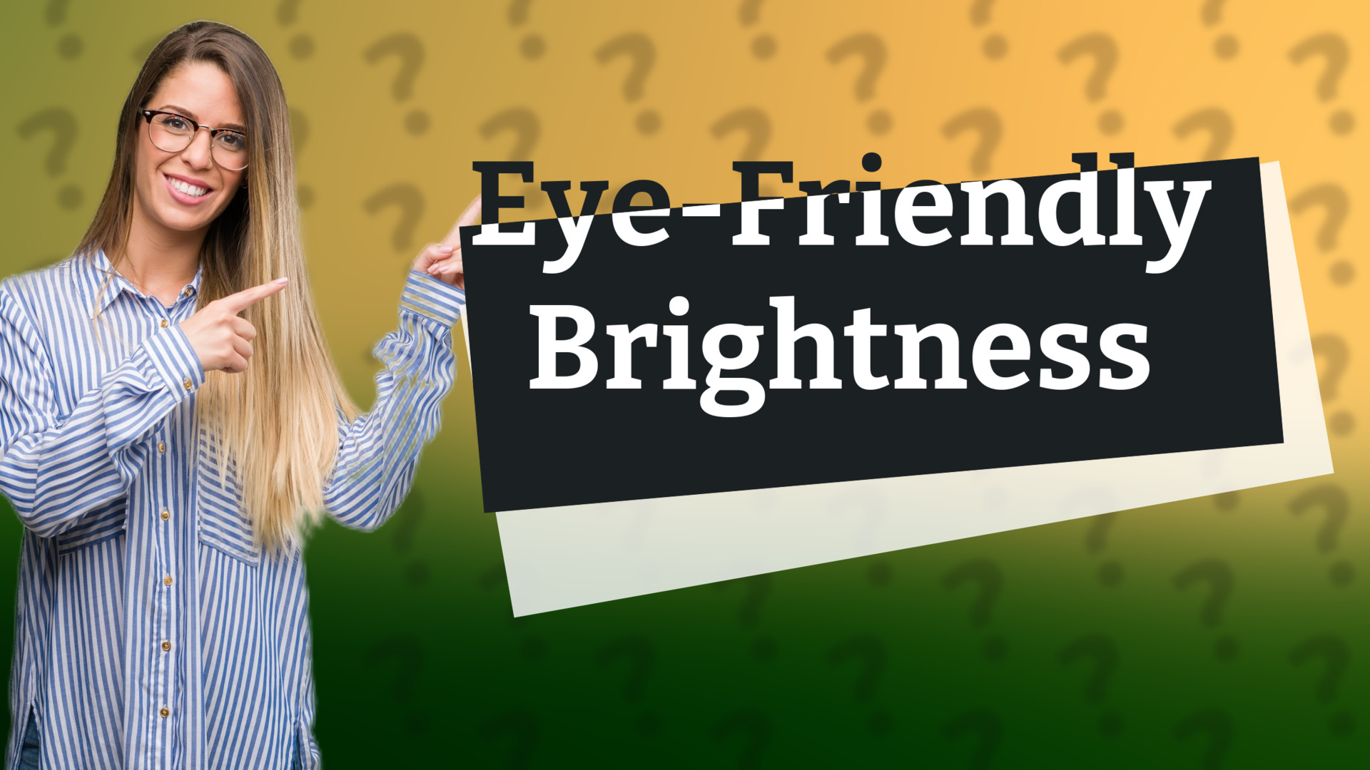 Eye-Friendly Brightness