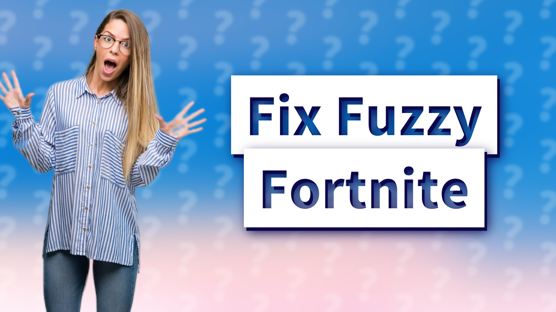 Fix Fuzzy Fortnite