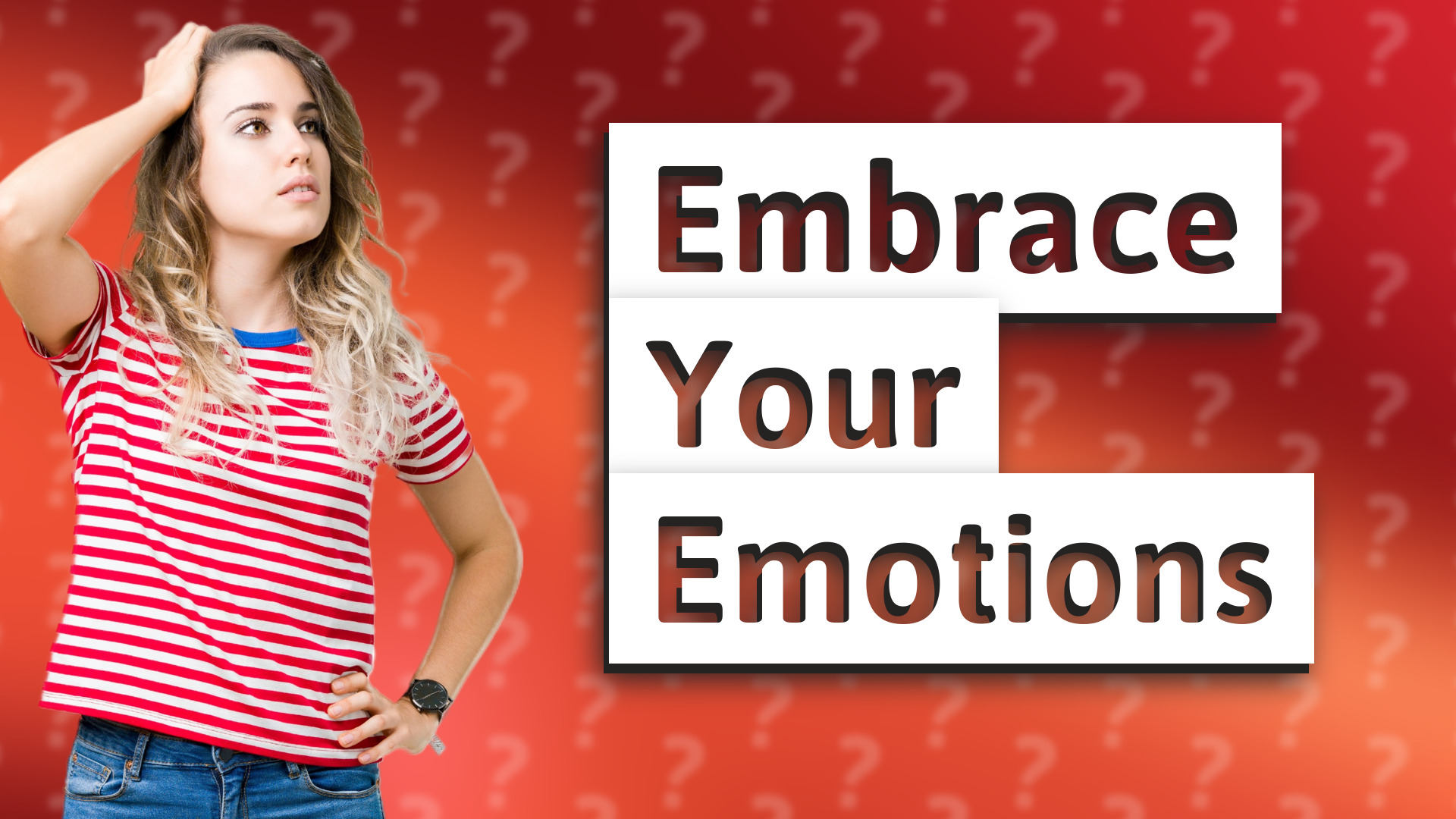 Embrace Your Emotions