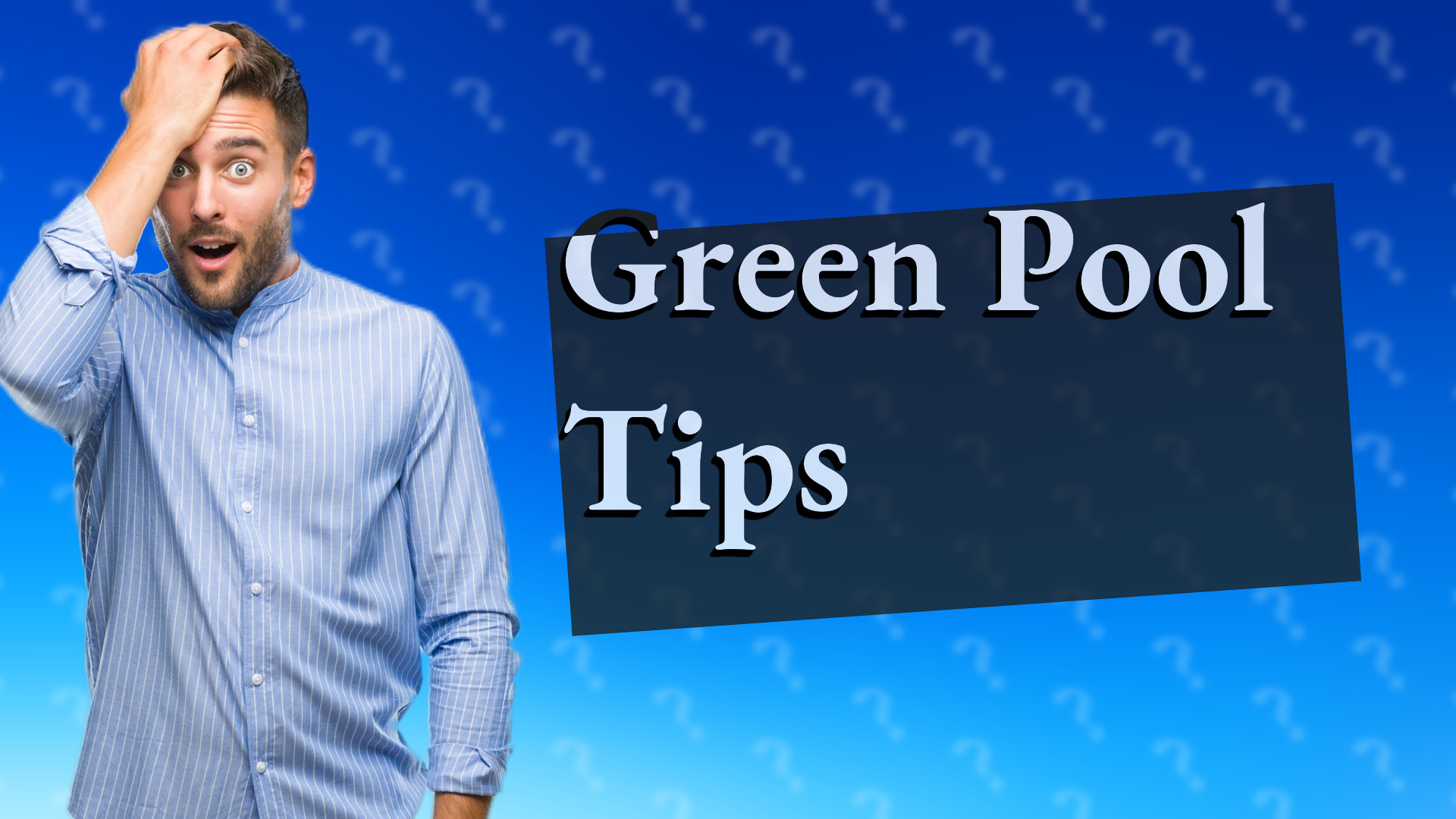 Green Pool Tips