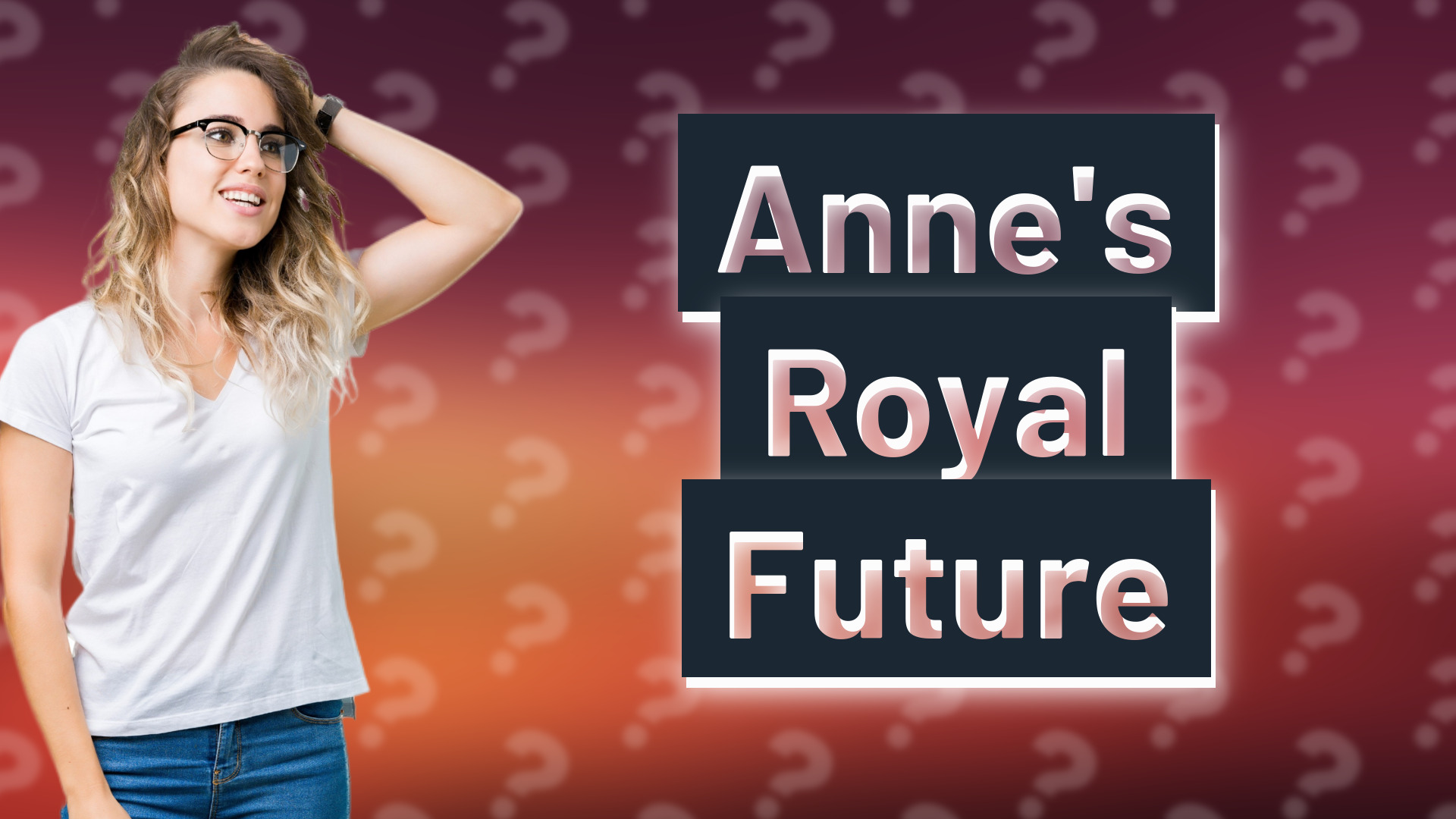 Anne's Royal Future