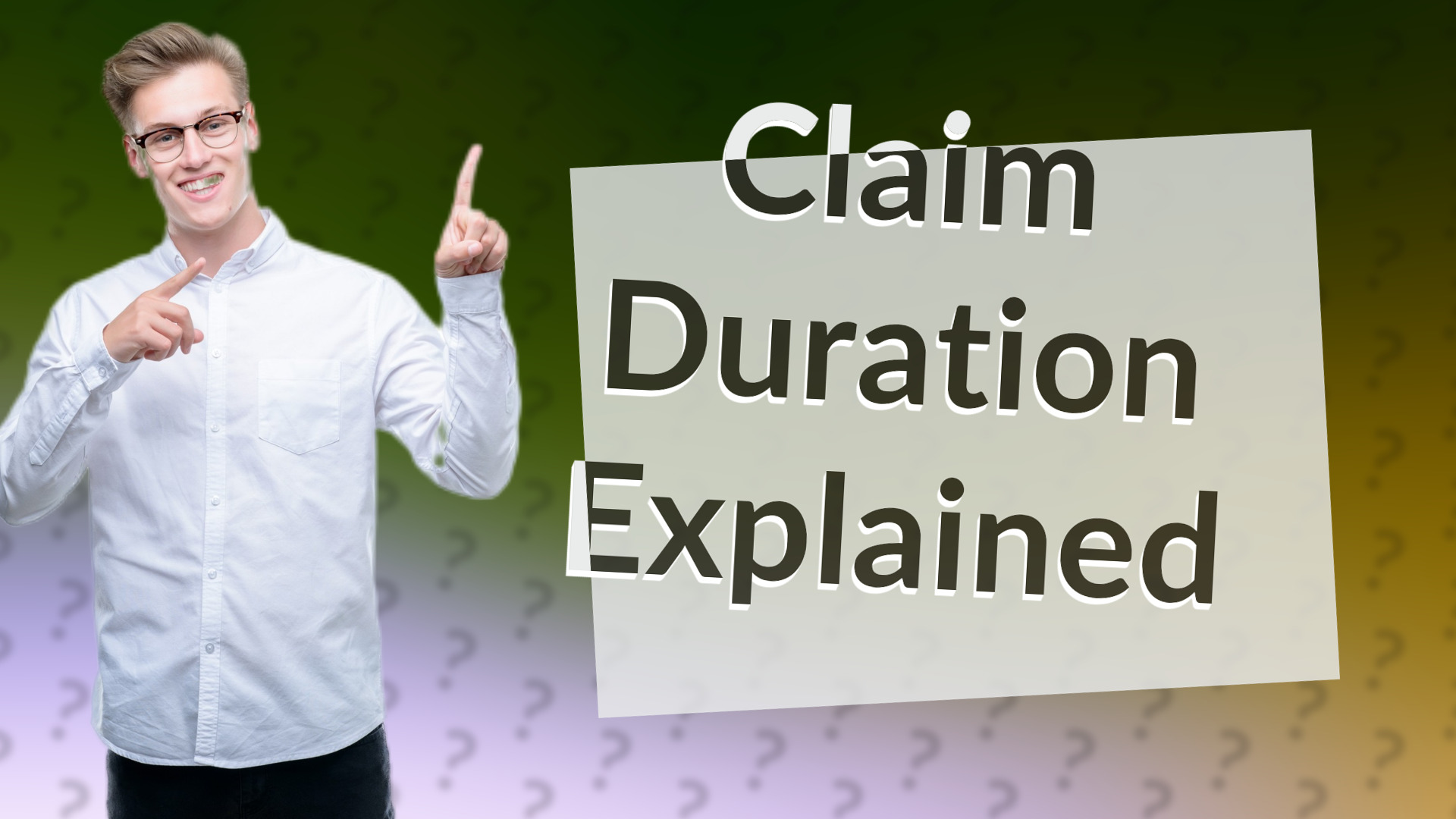 Claim Duration Explained