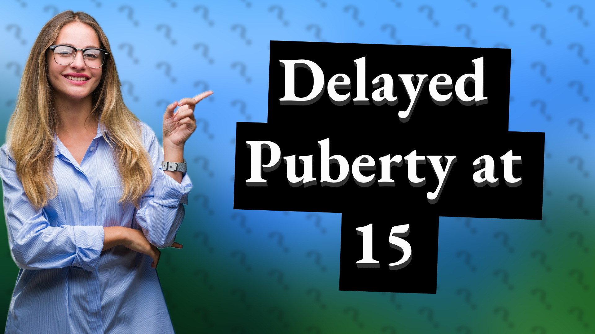 Delayed Puberty at 15