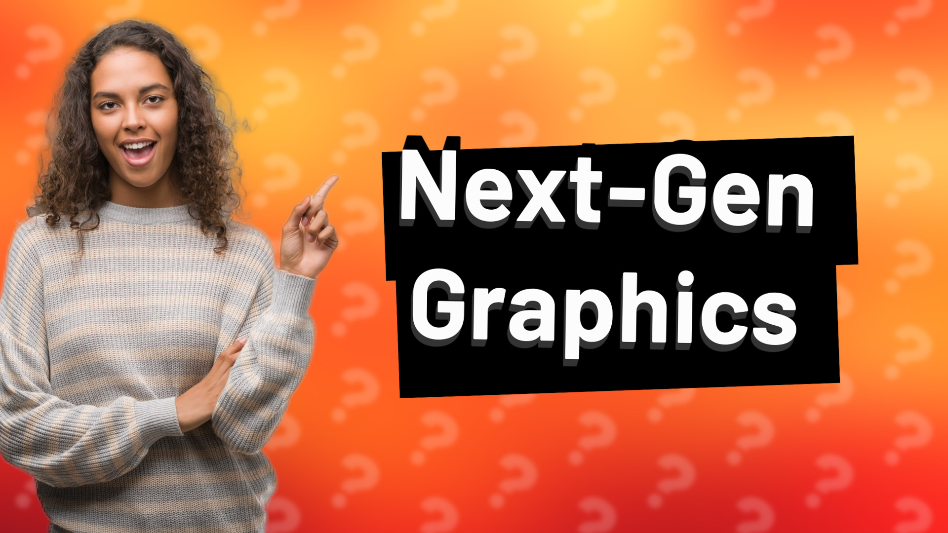 Next-Gen Graphics