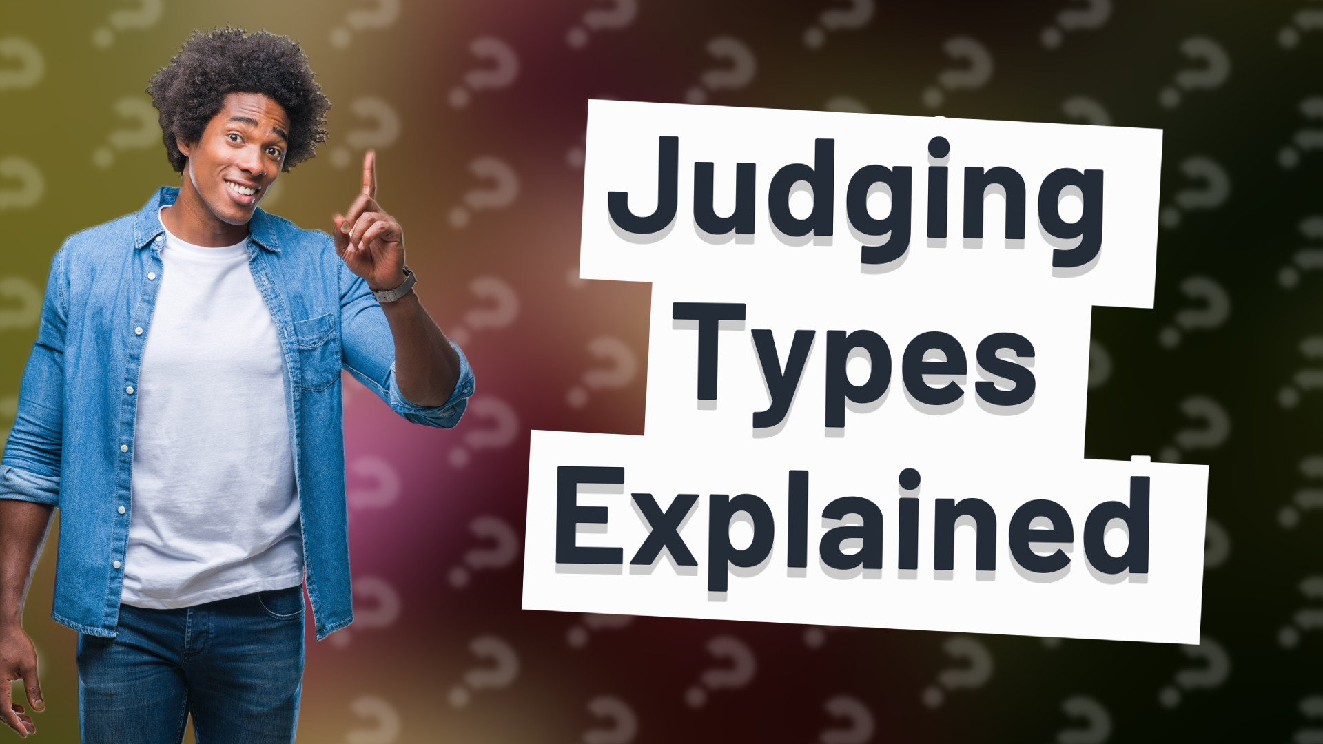 Judging Types Explained