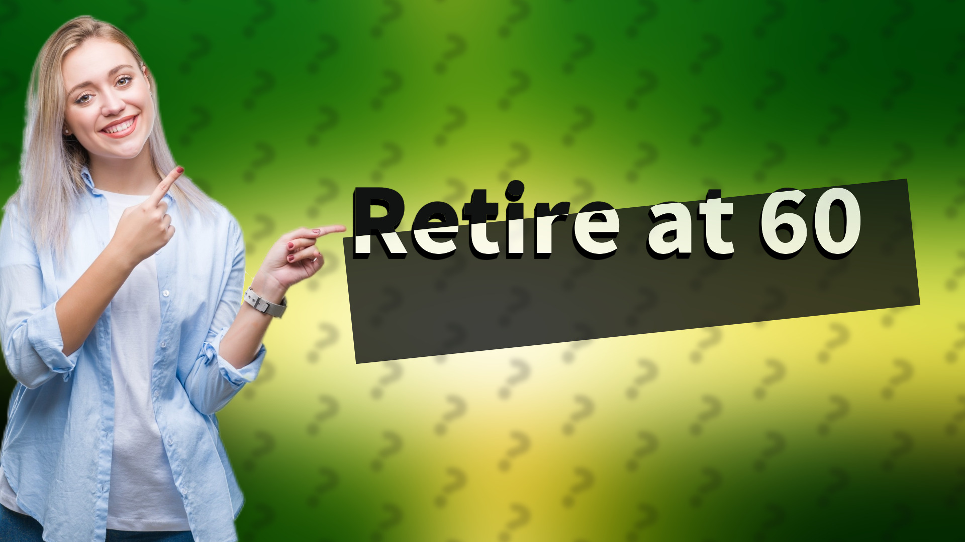 Retire at 60