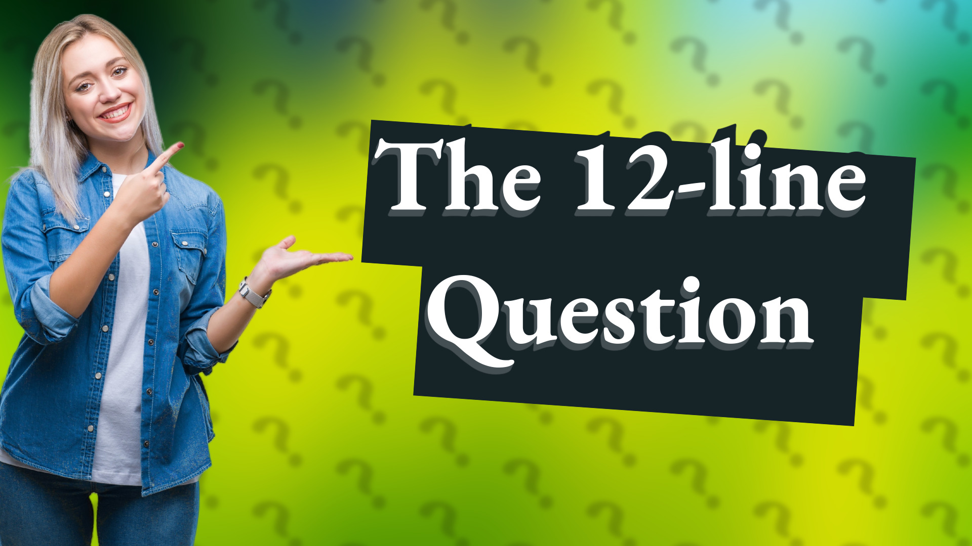 The 12-line Question