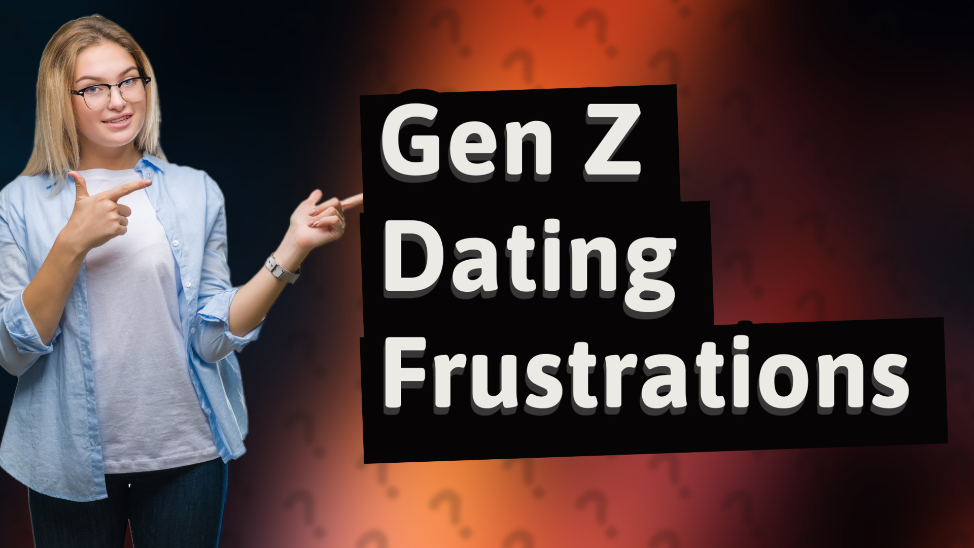 Gen Z Dating Frustrations
