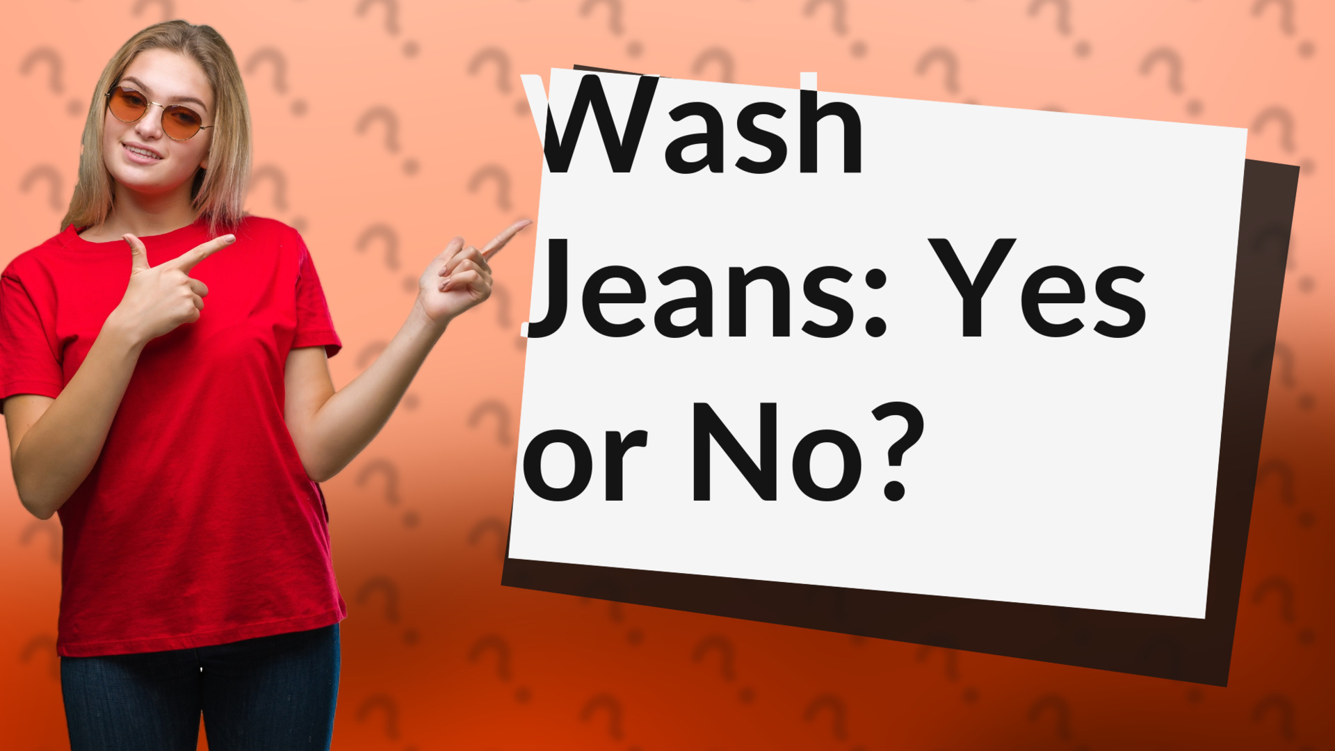 Wash Jeans: Yes or No?
