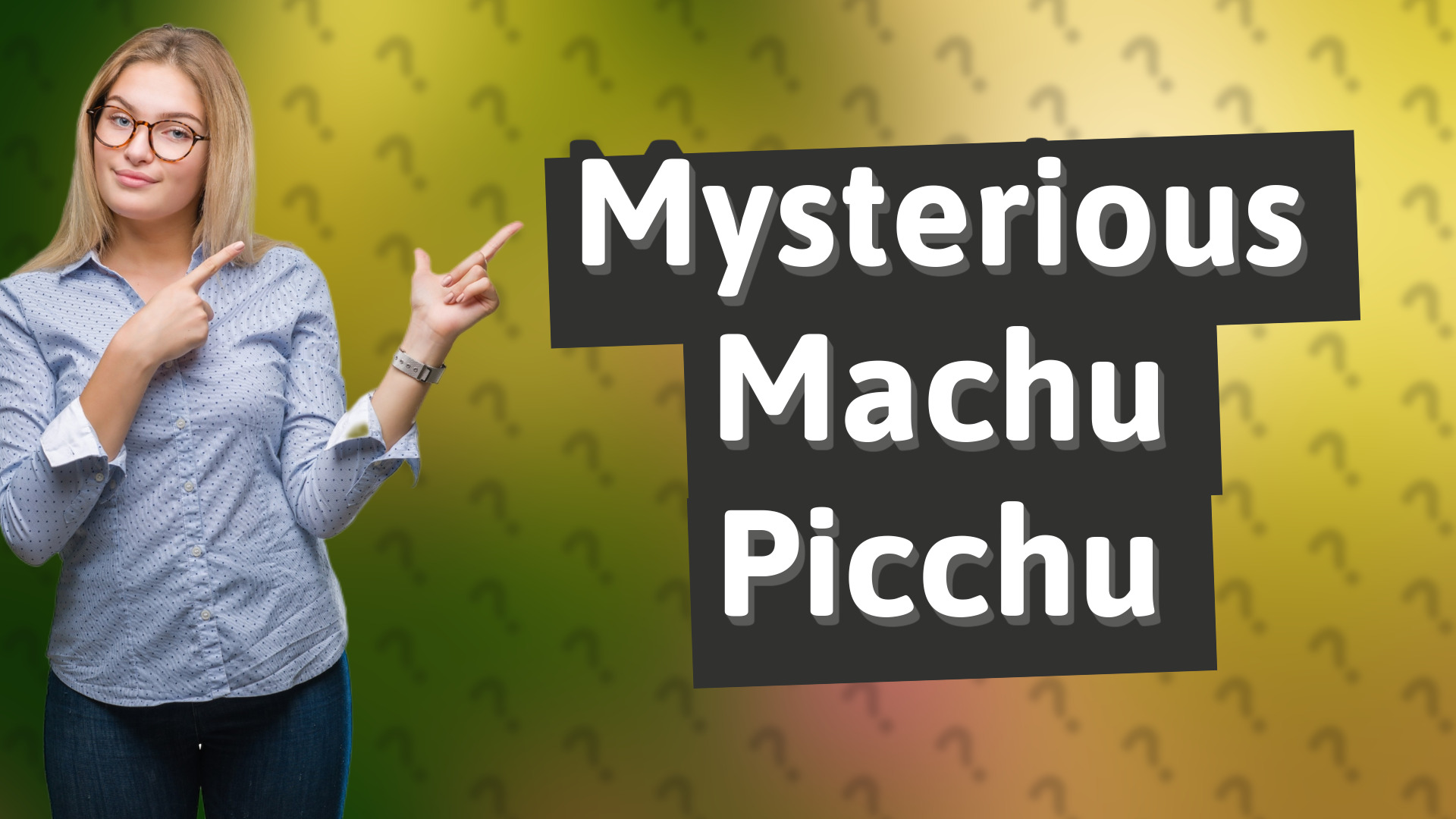 Mysterious Machu Picchu