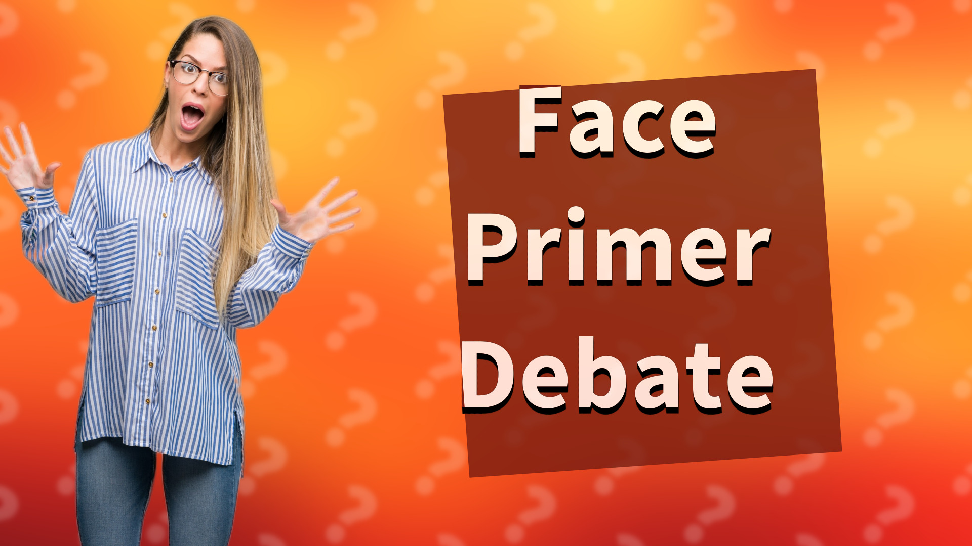 Face Primer Debate