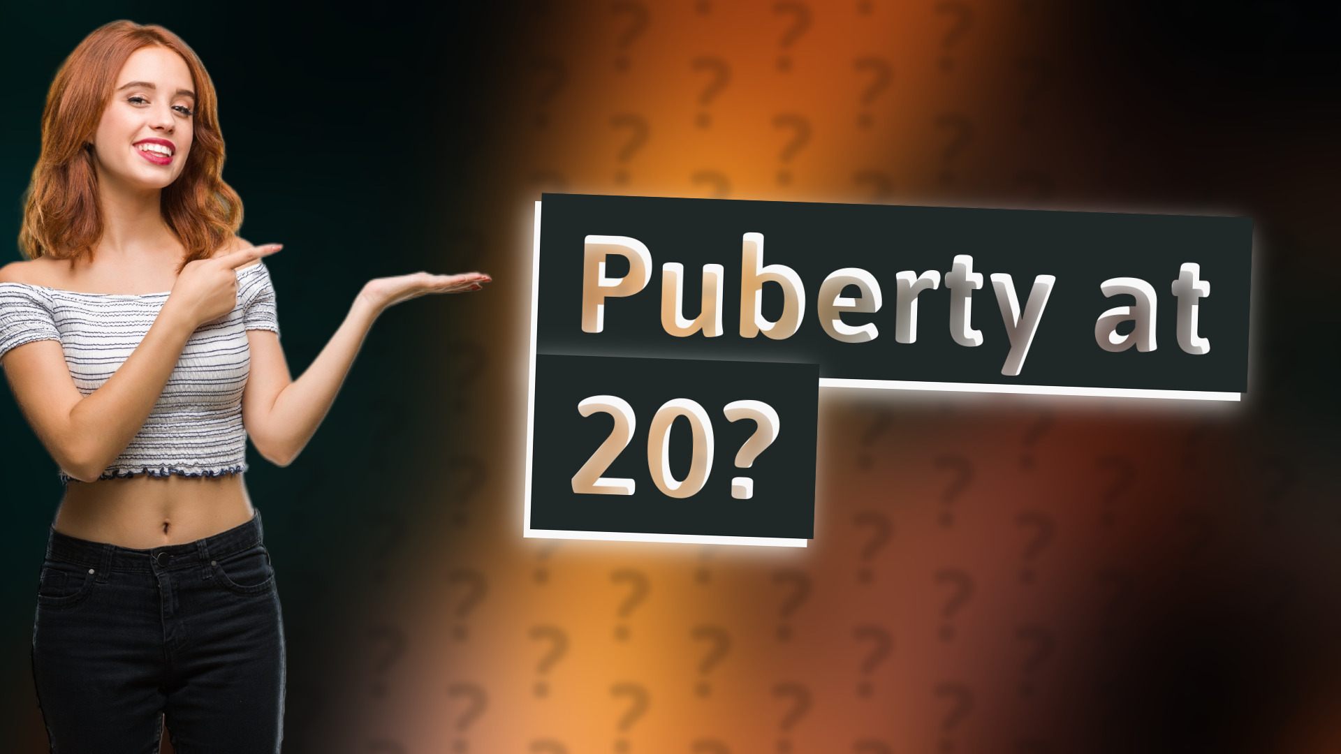 Puberty at 20?