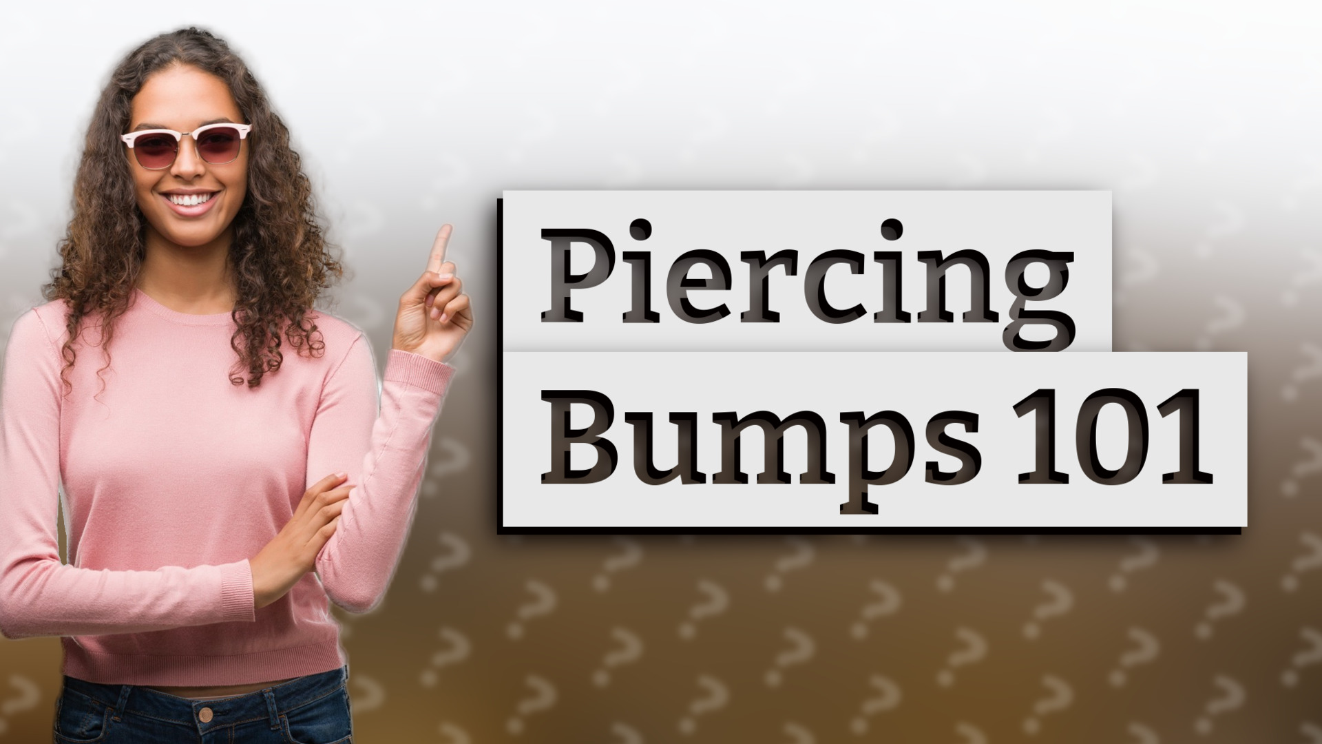 Piercing Bumps 101
