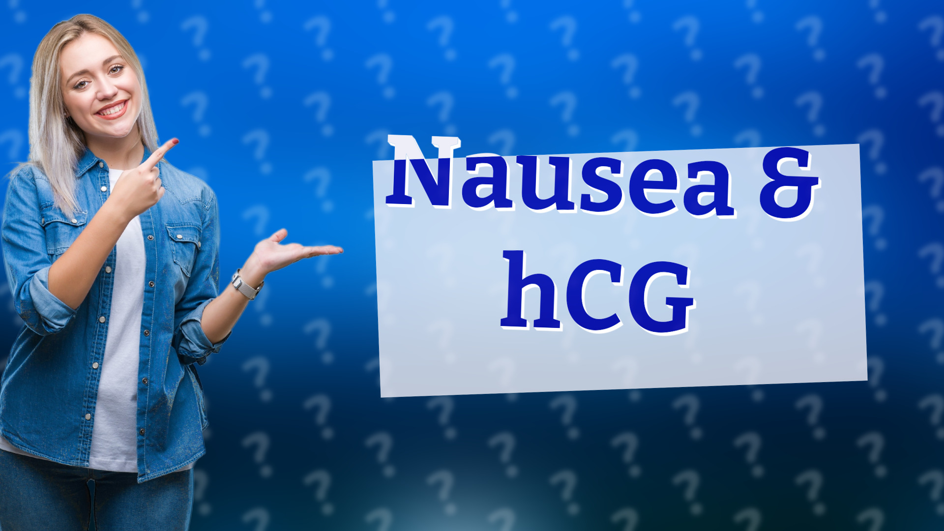 Nausea & hCG
