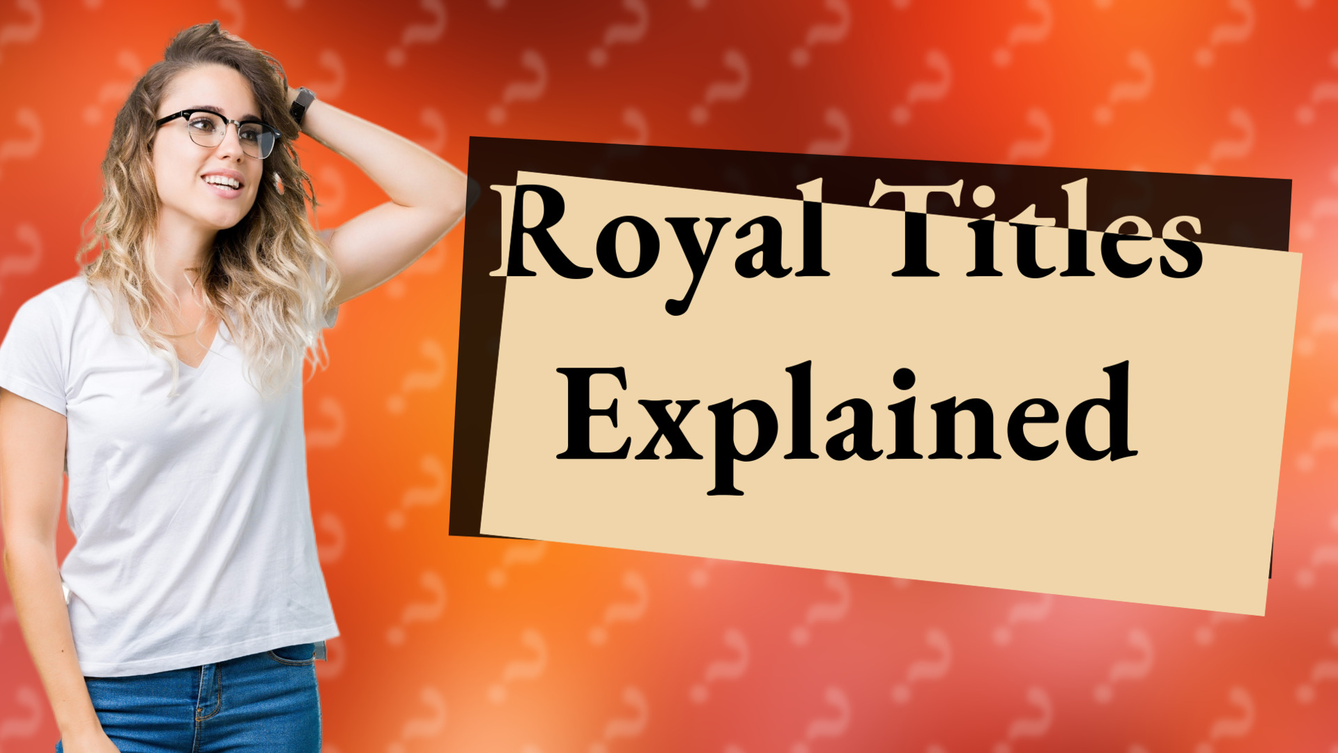 Royal Titles Explained