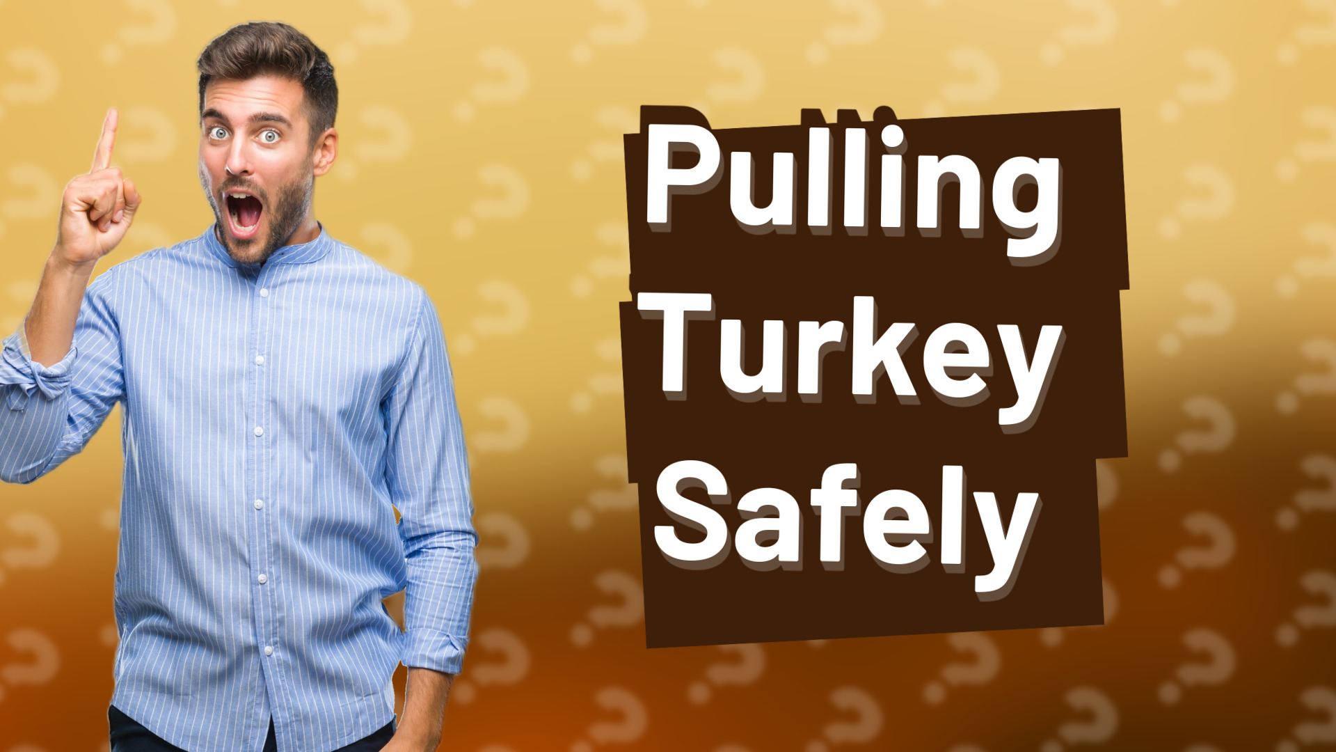 Pulling Turkey Safely