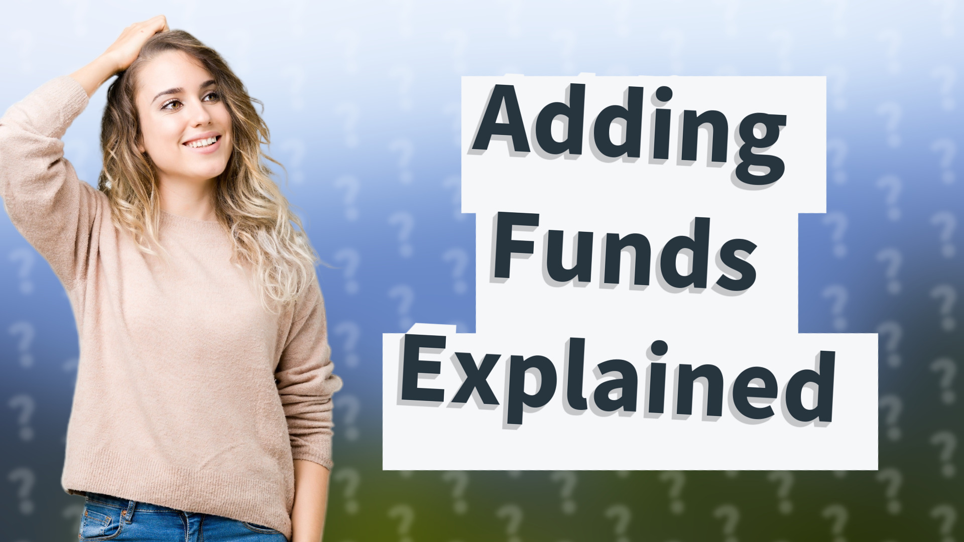Adding Funds Explained