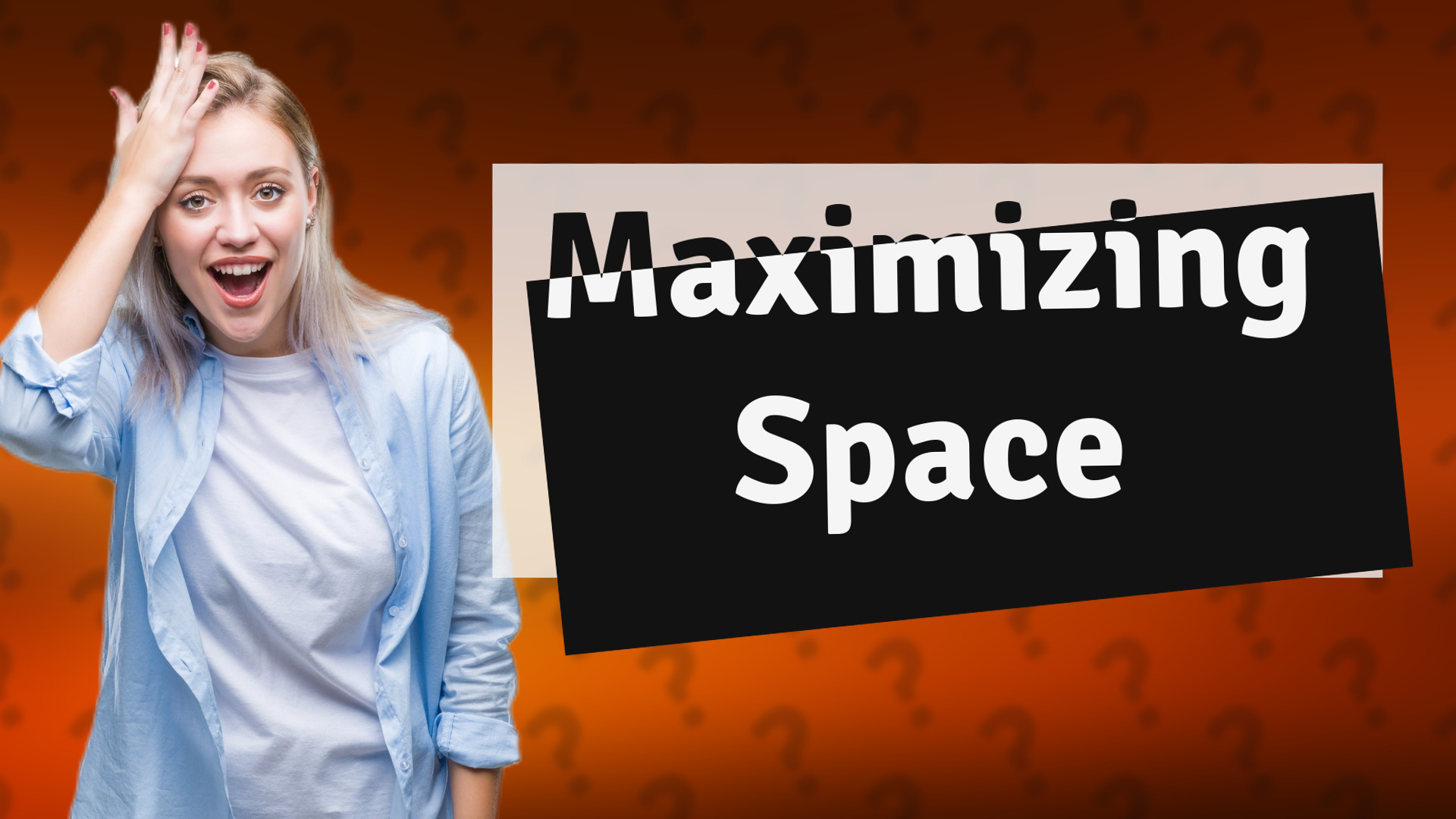 Maximizing Space