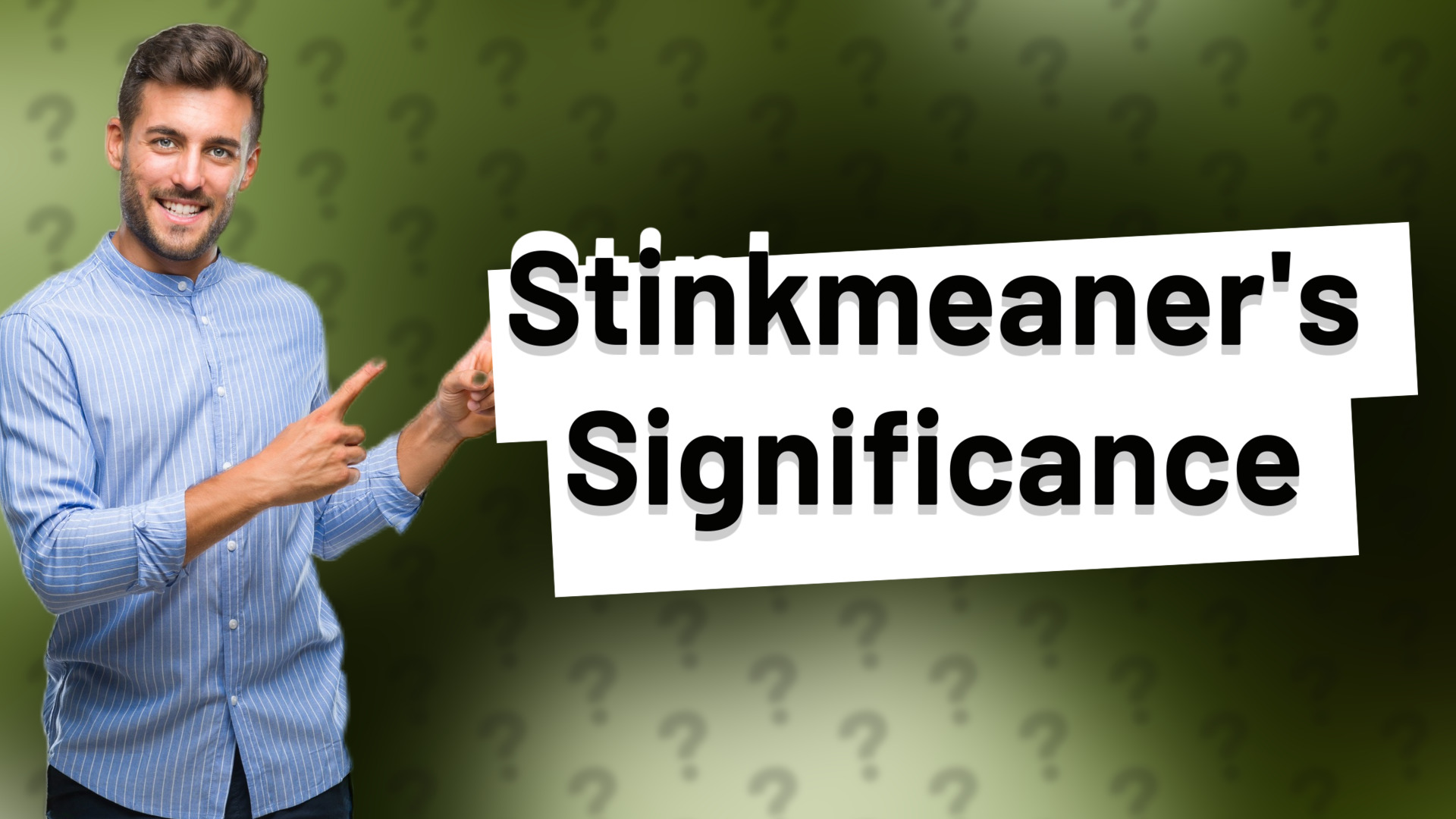 Stinkmeaner's Significance