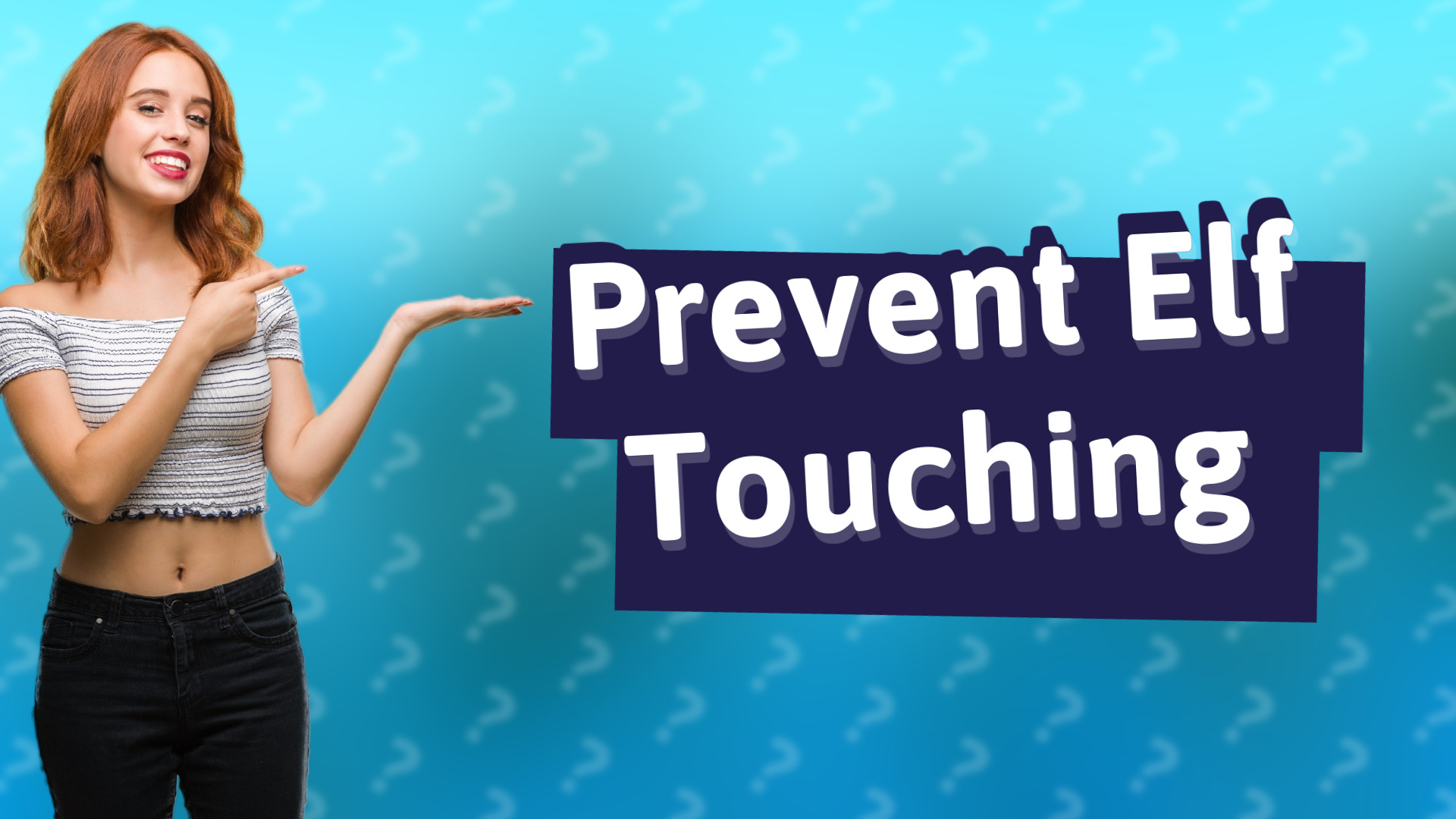 Prevent Elf Touching