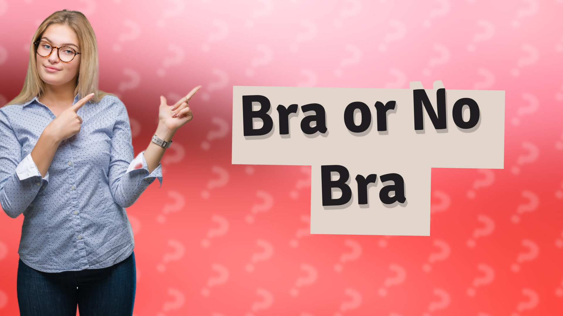 Bra or No Bra