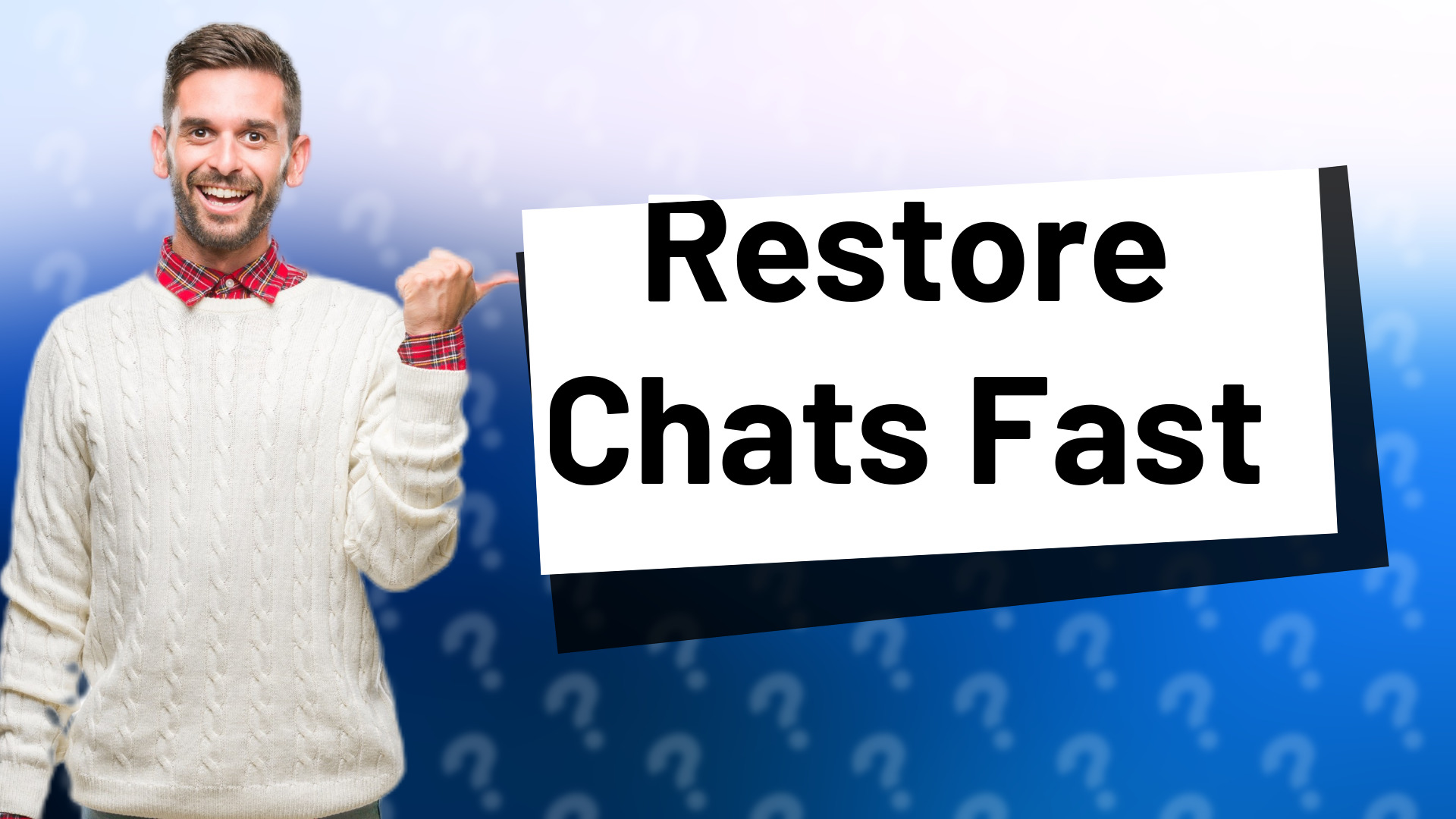 Restore Chats Fast