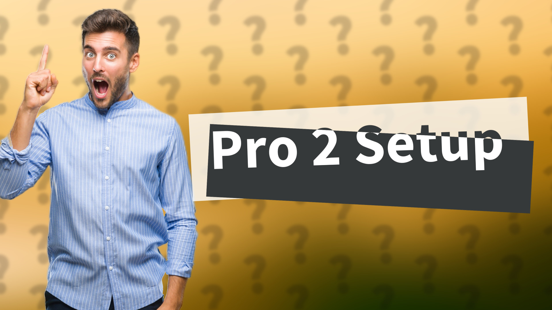 Pro 2 Setup