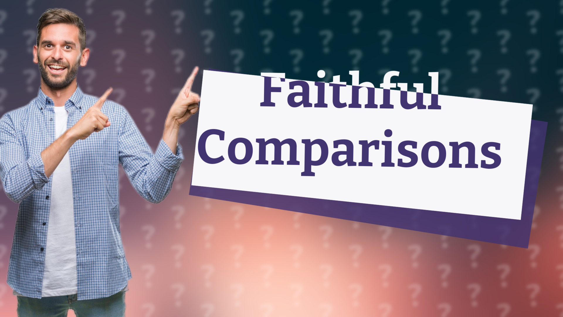 Faithful Comparisons