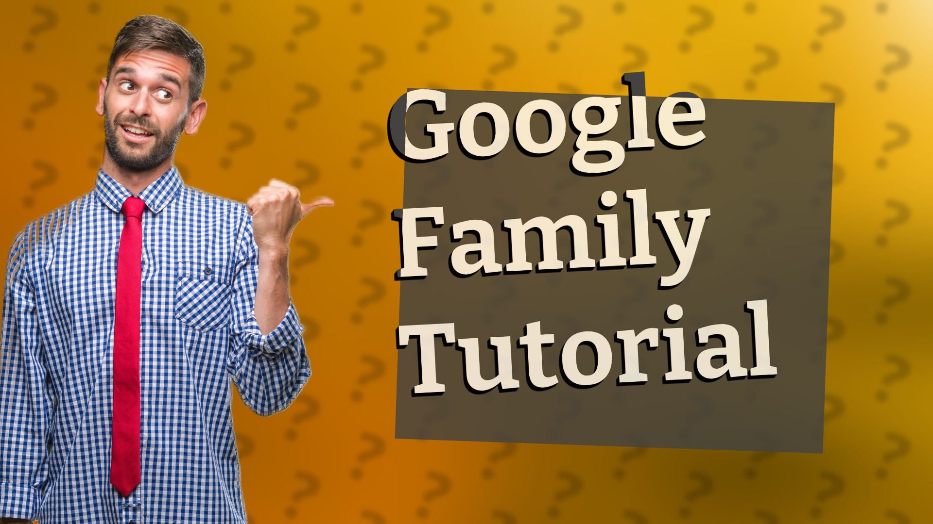 Google Family Tutorial
